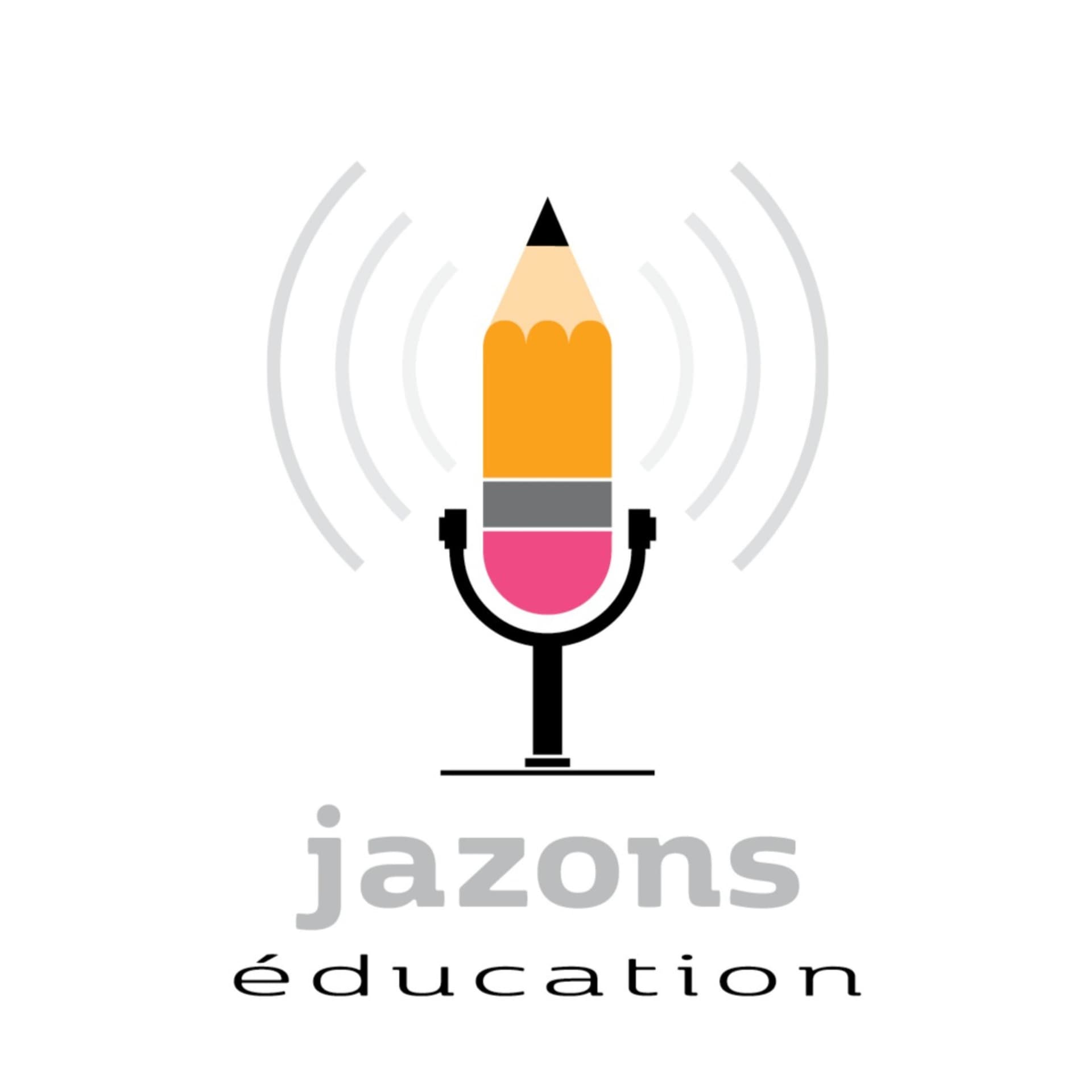 Jazons Éducation - Podcasts