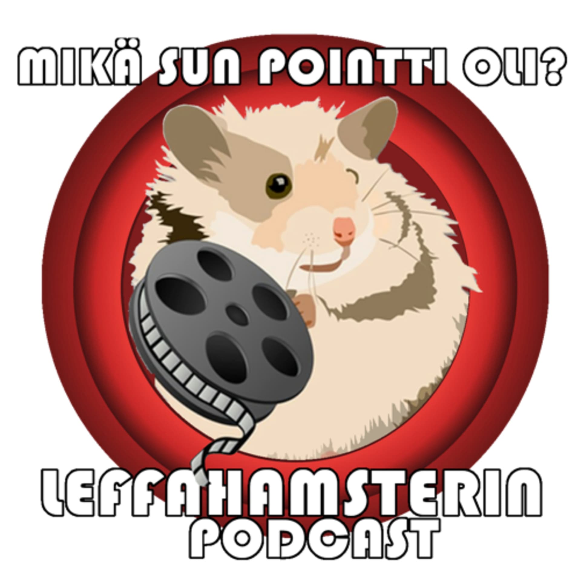 "Mikä sun pointti oli?” - LeffaHamsterin podcast - Podcasts