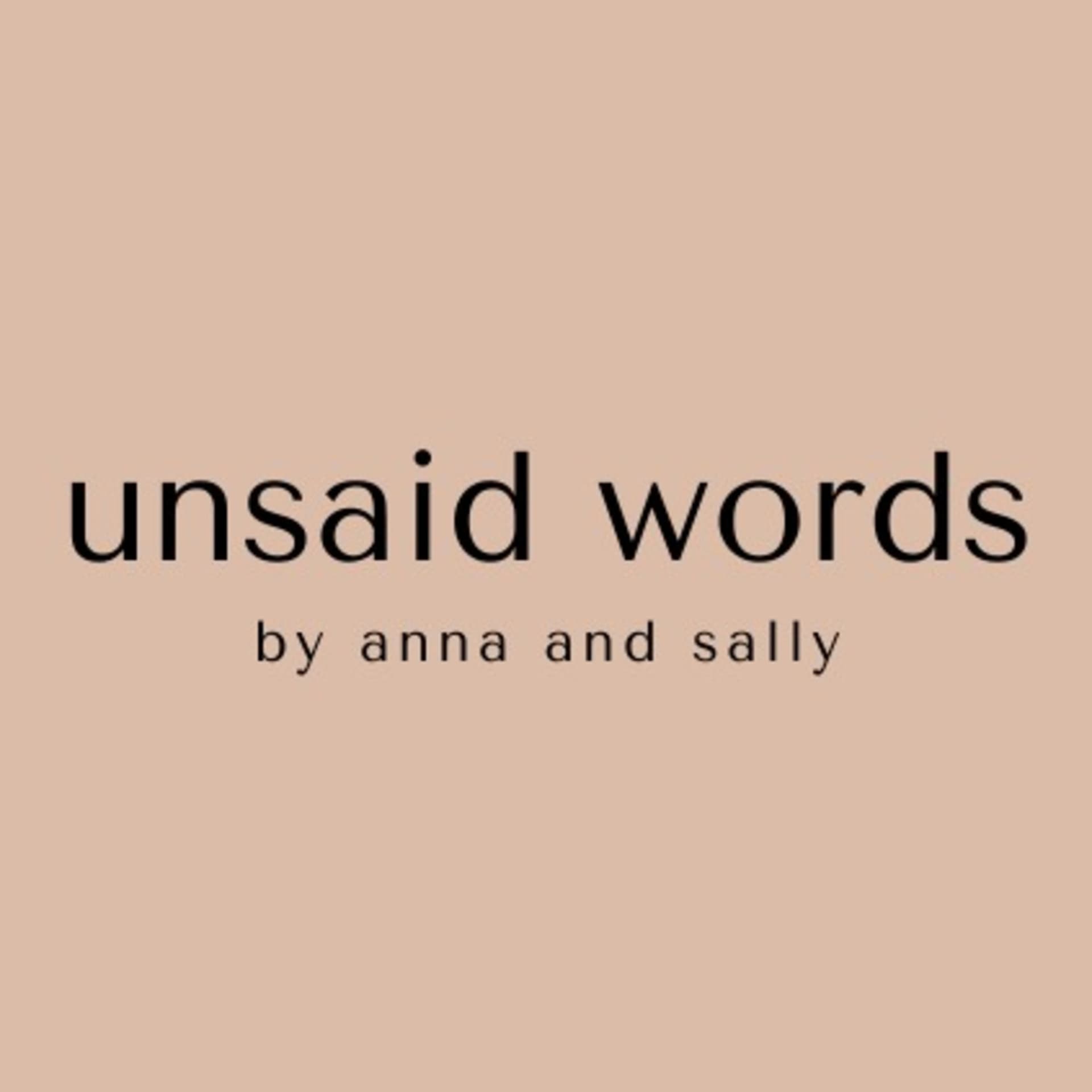 Unsaid Words by Anna and Sally - Podcasts