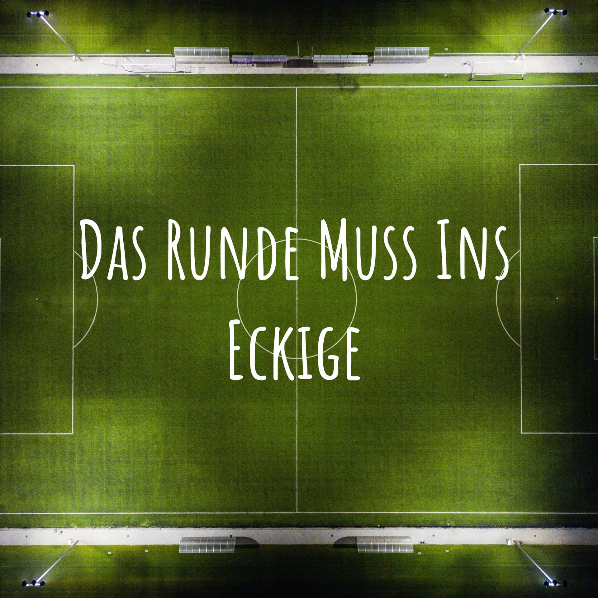 Das Runde Muss Ins Eckige - Podcasts