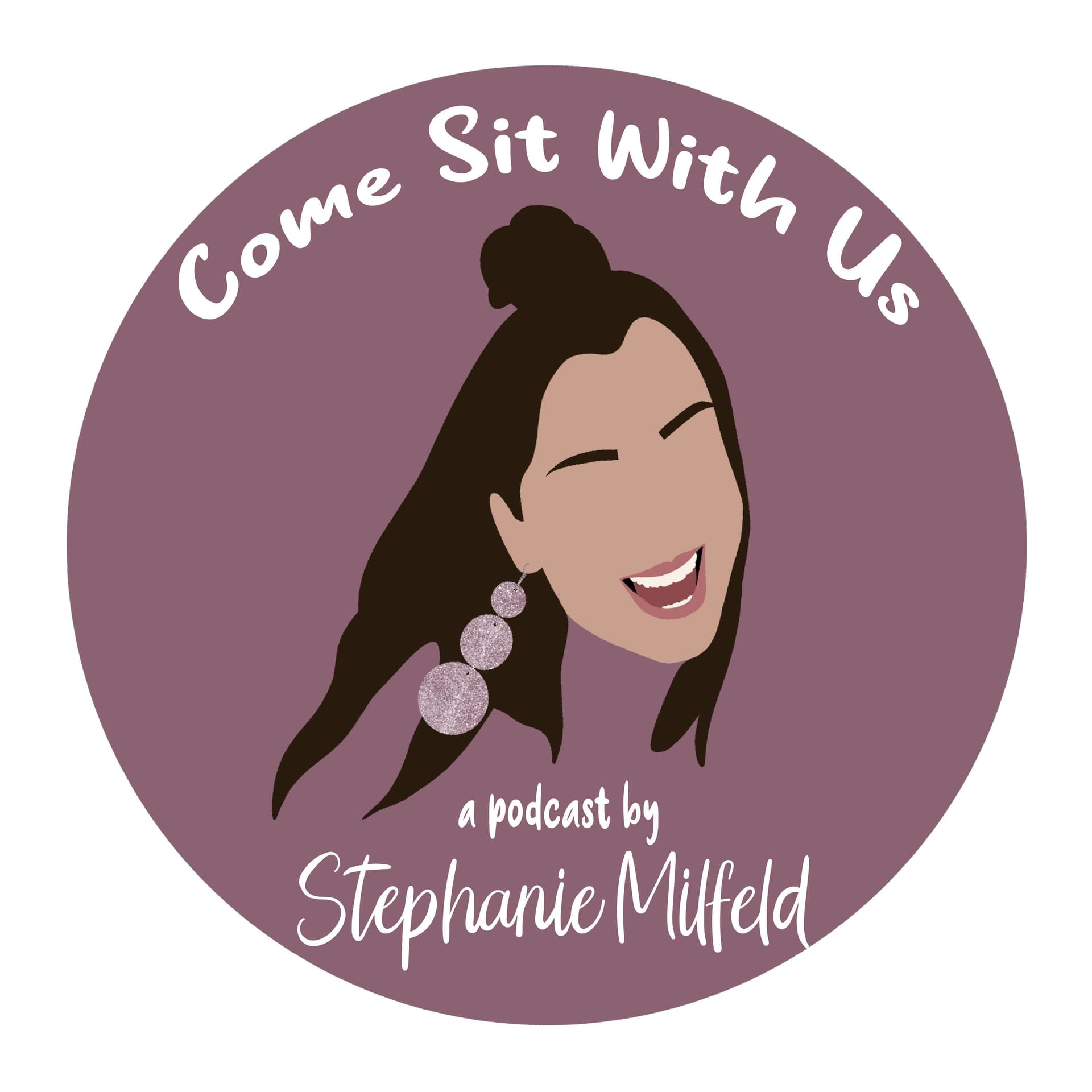Come Sit With Us - A Podcast by Stephanie Milfeld - Podcasts