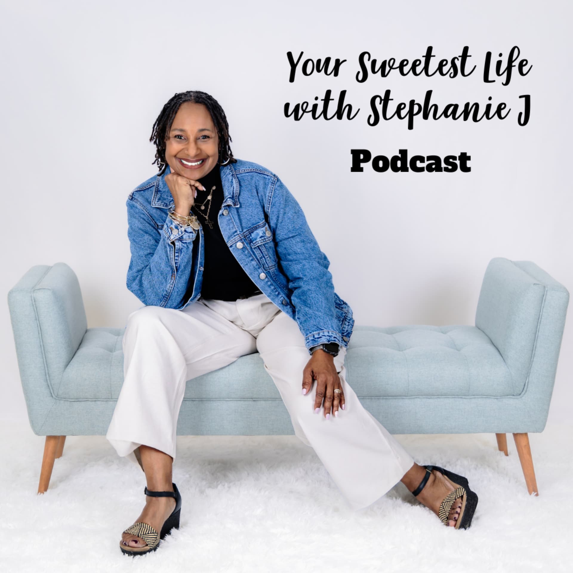 Your Sweetest Life with Stephanie J - Podcasts