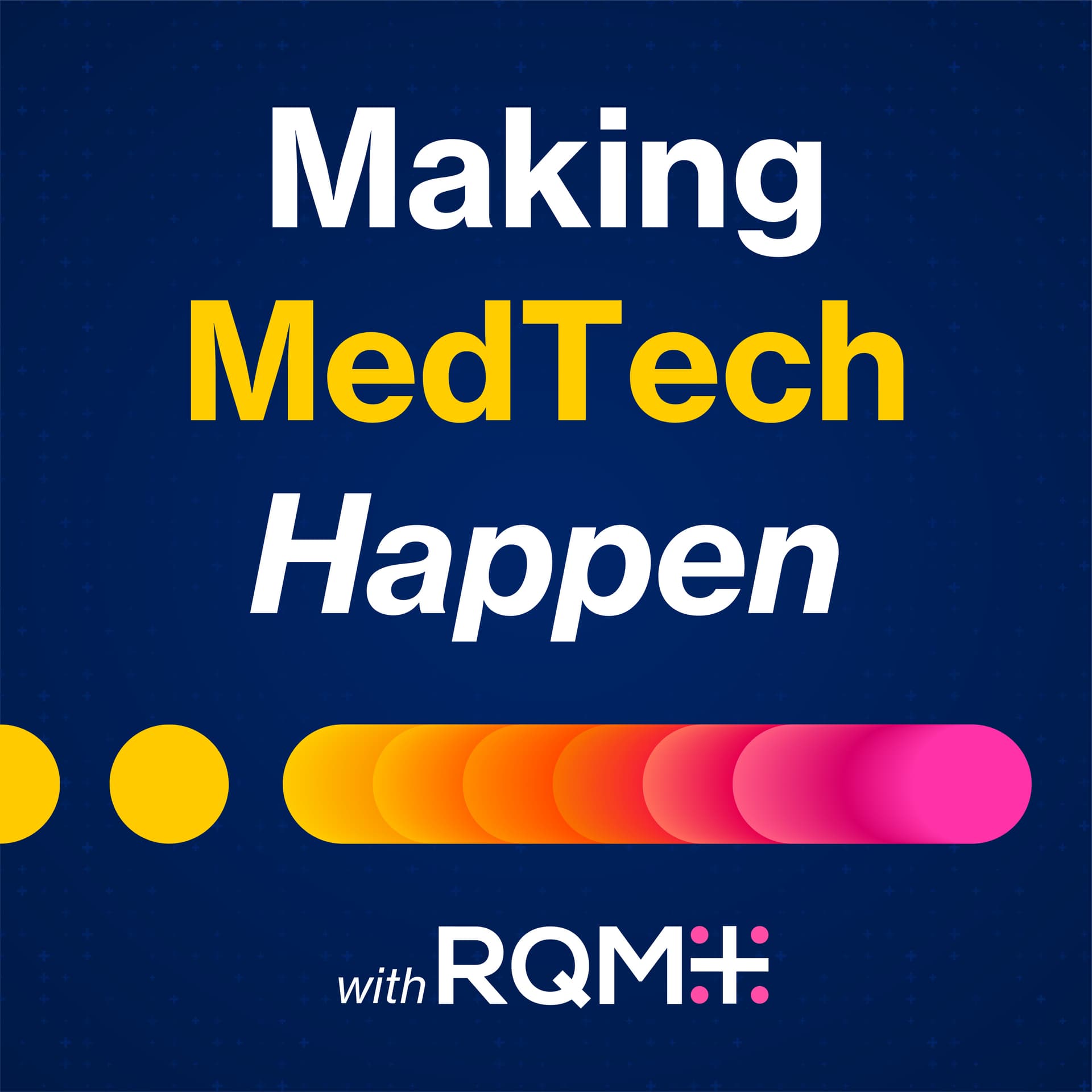 Making MedTech Happen with RQM+ - Podcasts