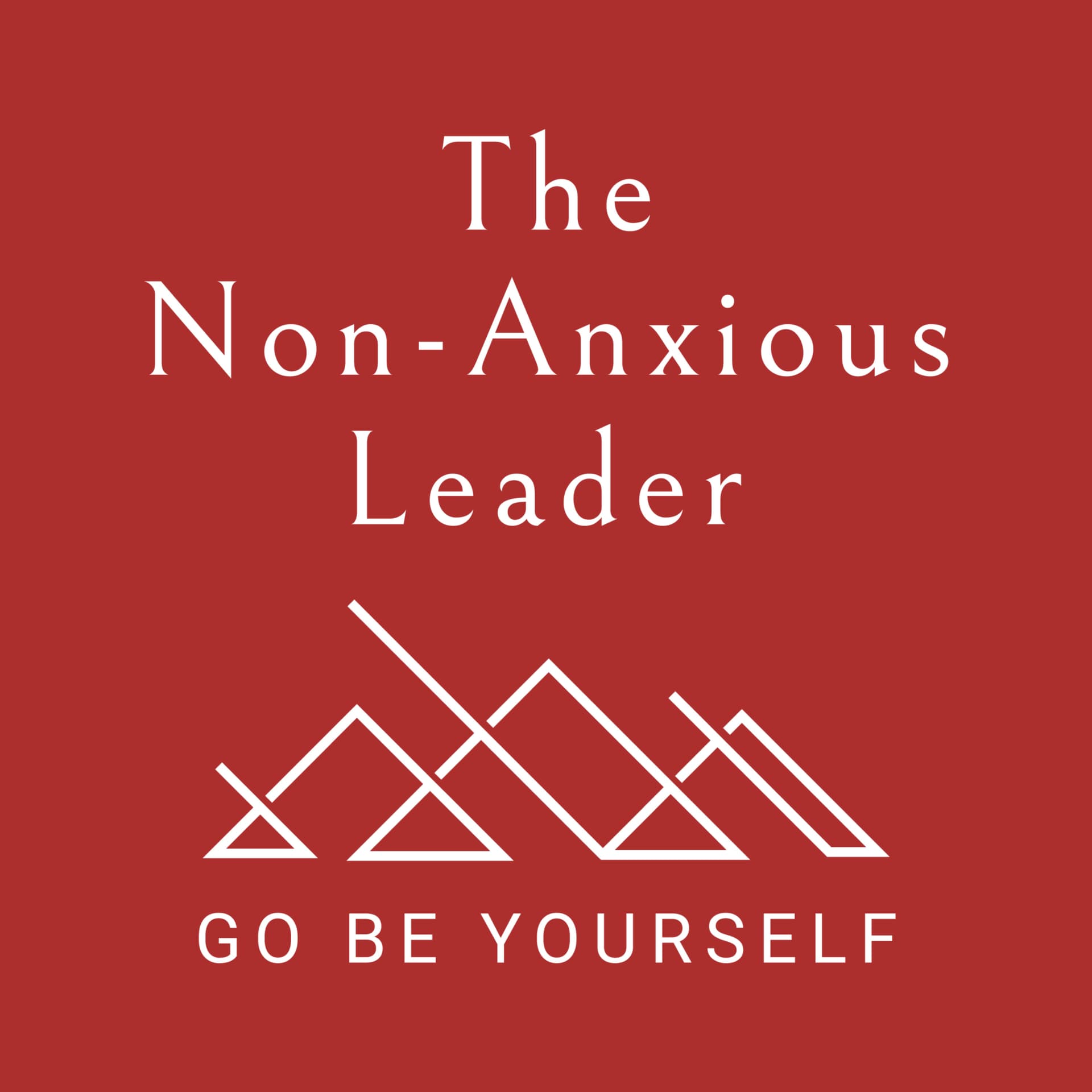 The Non-Anxious Leader Podcast - Podcasts