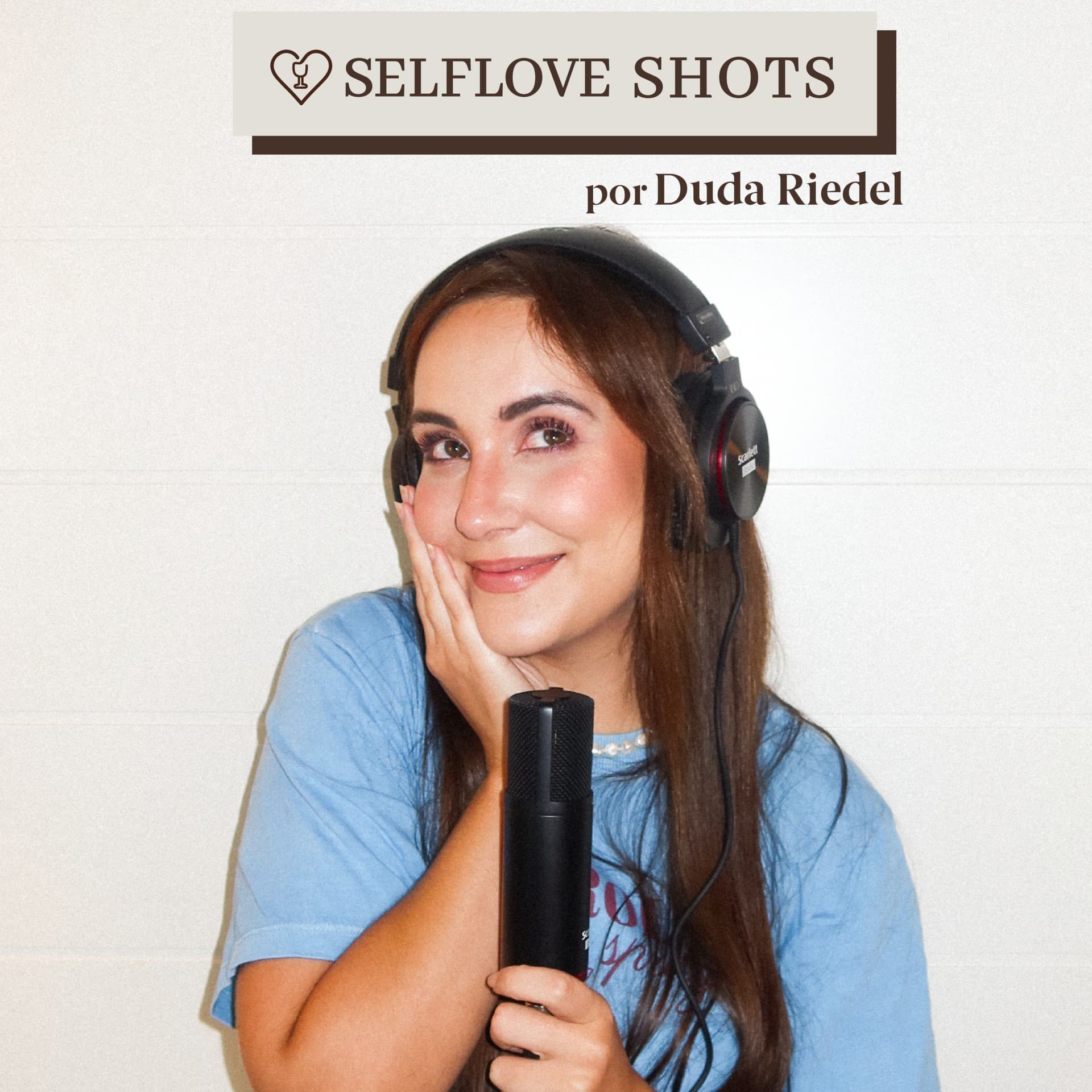 Selflove Shots com Duda Riedel - Podcasts
