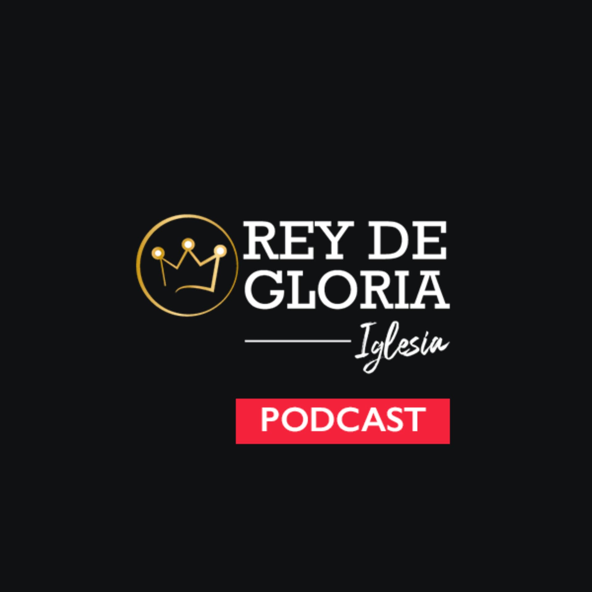 Rey de Gloria - Sentados a la Mesa - Podcasts