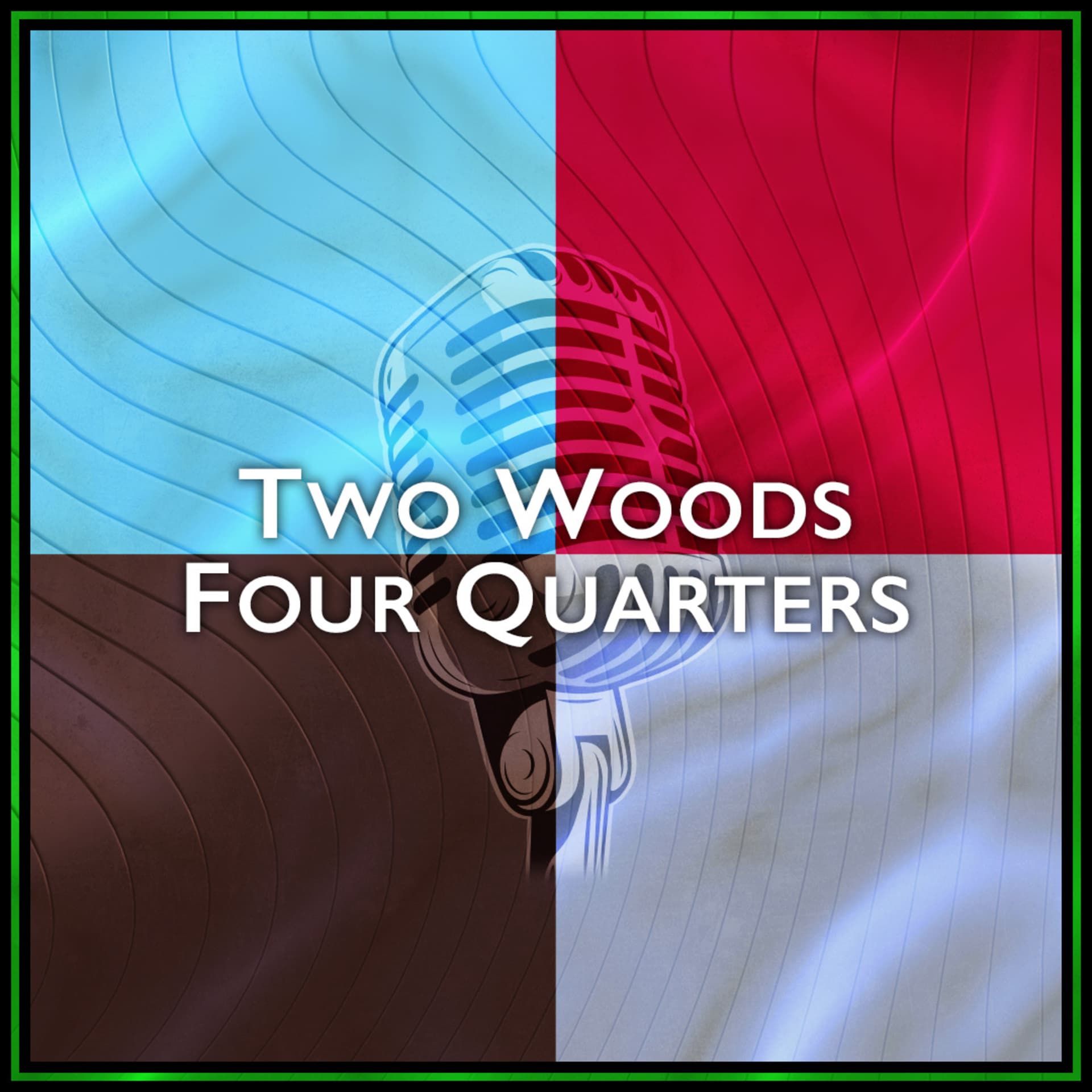 Two Woods Four Quarters 🃏 - Podcasts