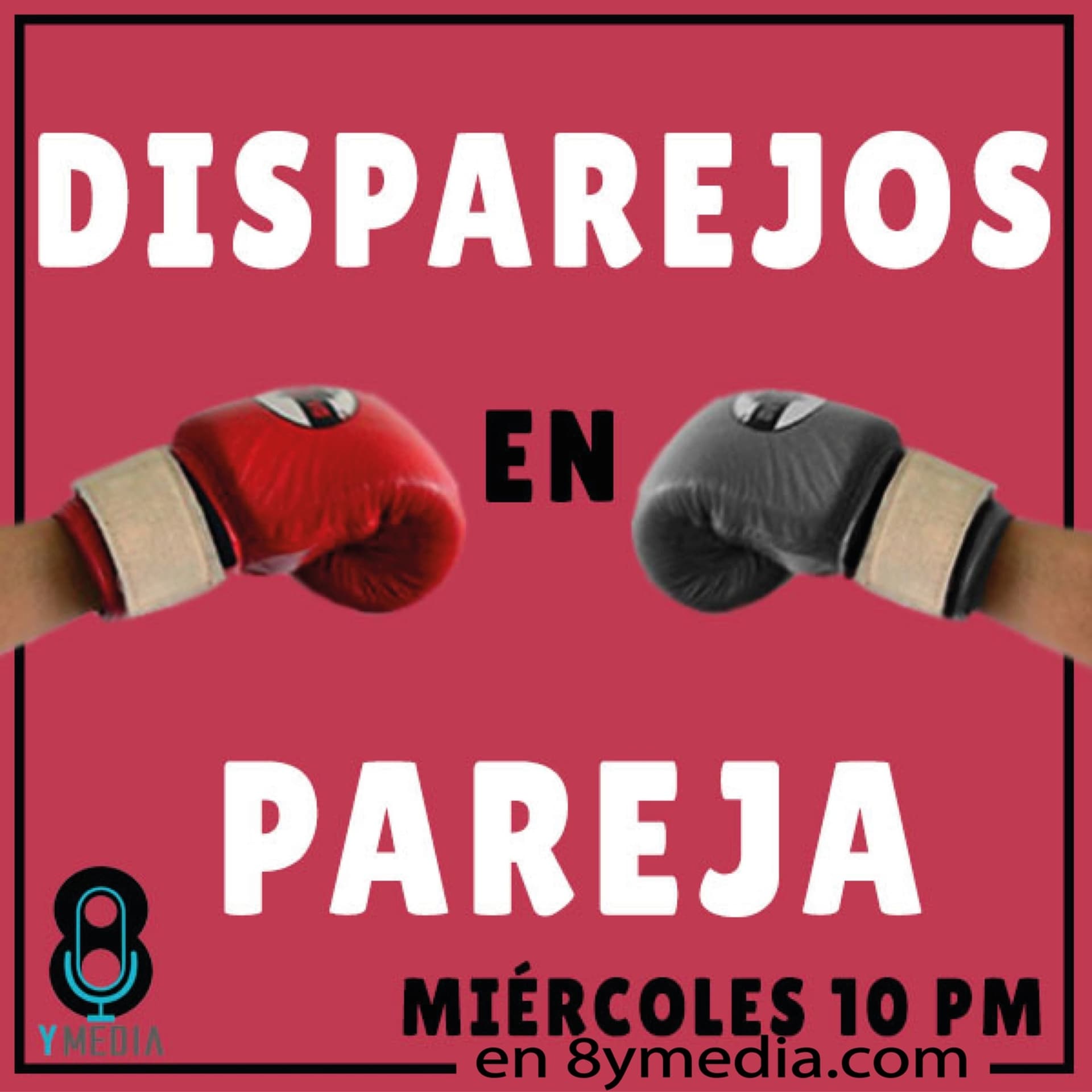 Disparejos en Pareja - 8yMedia - Podcasts