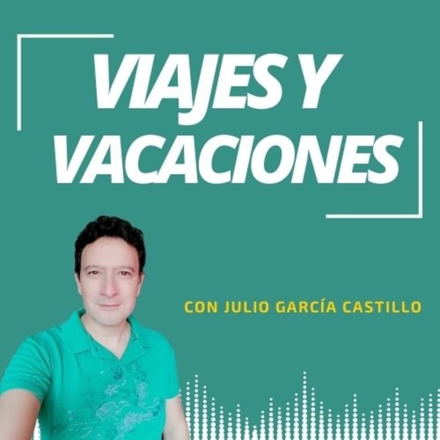 Viajes y Vacaciones con Julio García Castillo - Podcasts