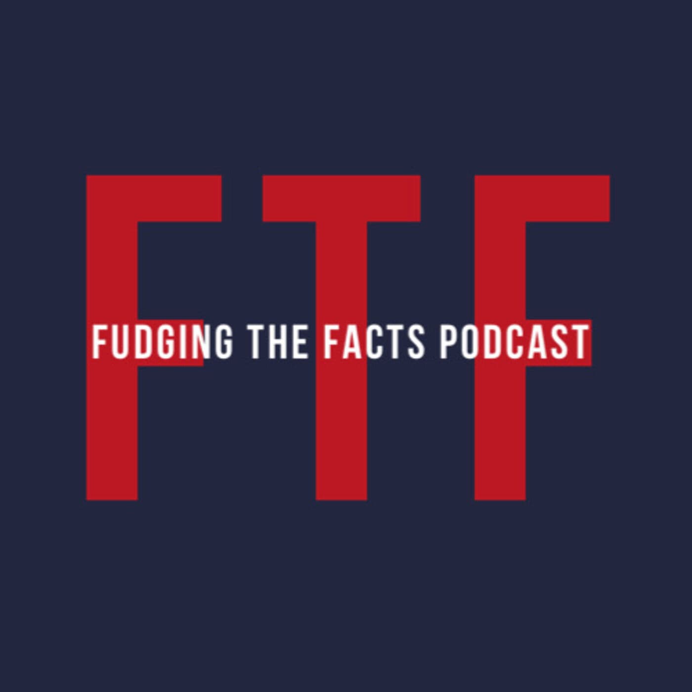 Fudging The Facts - Podcasts