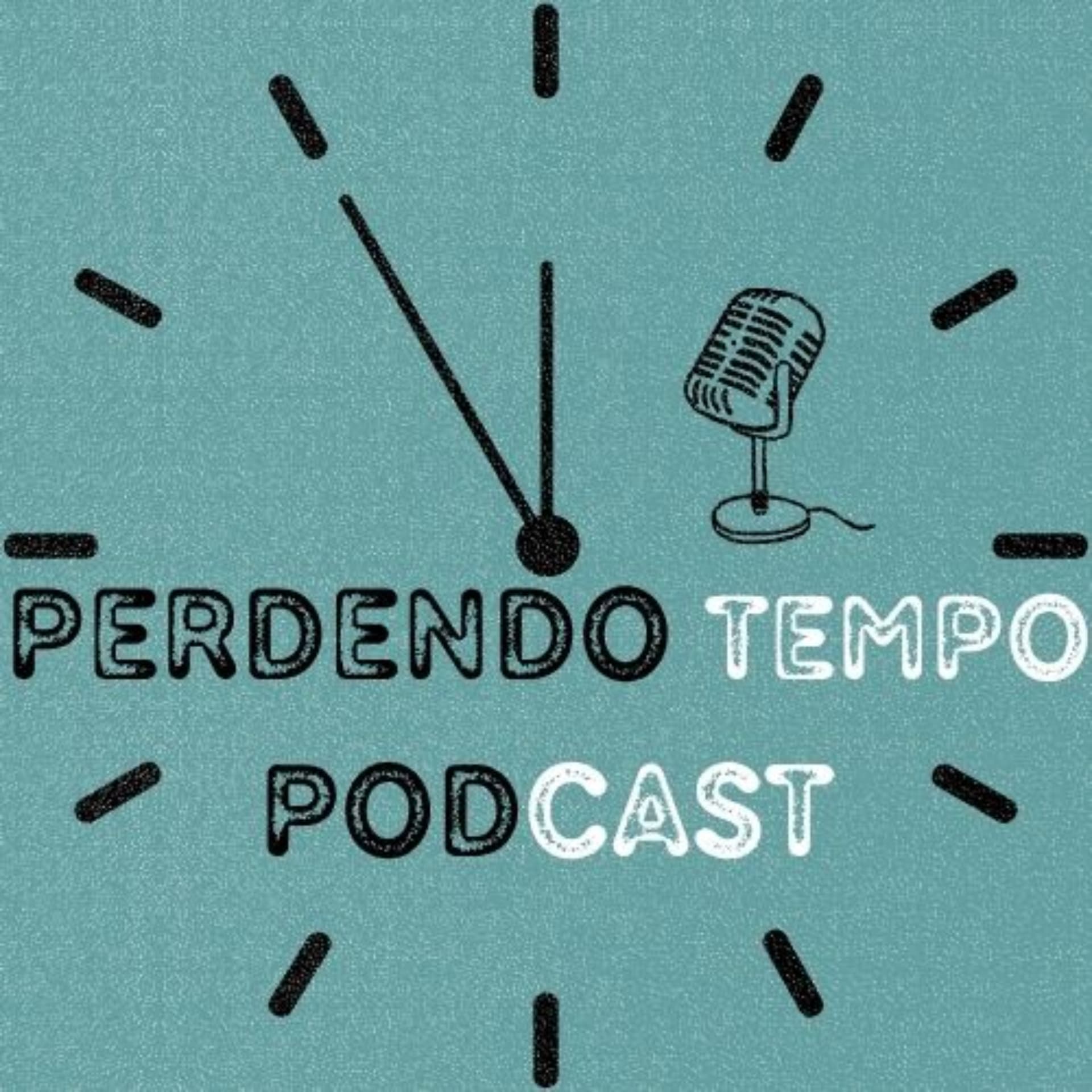 Perdendo Tempo Podcast - Podcasts