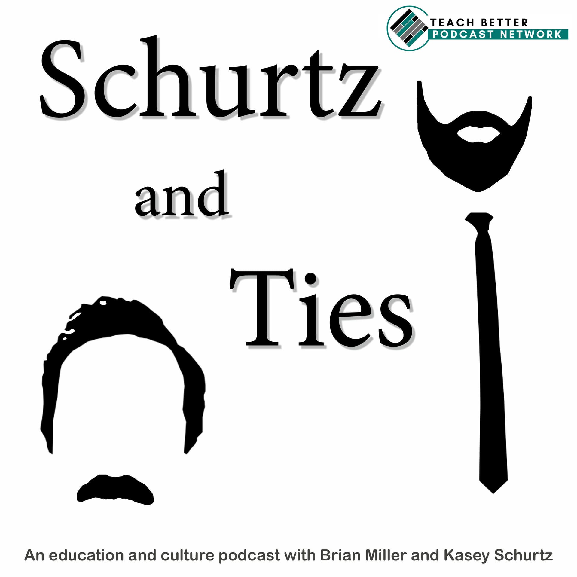 Schurtz and Ties: A podcast about education and culture - Podcasts