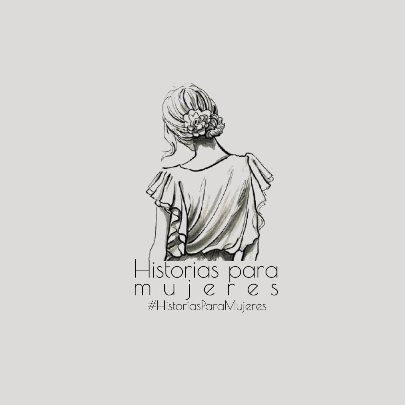 Historias para mujeres โจ - Podcasts