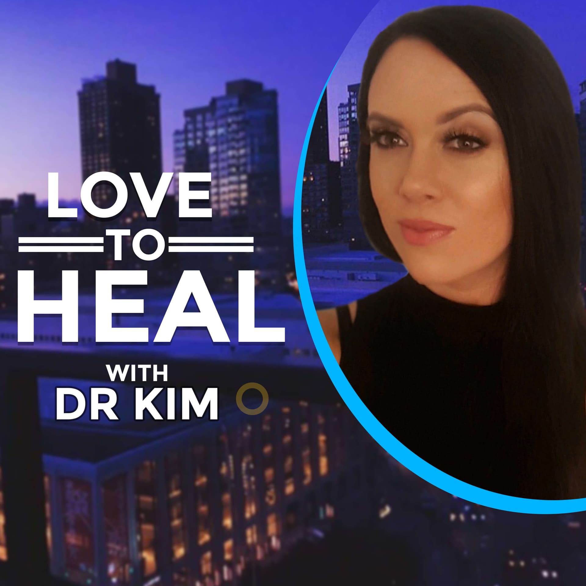 Love to Heal with Dr Kim - Podcasts