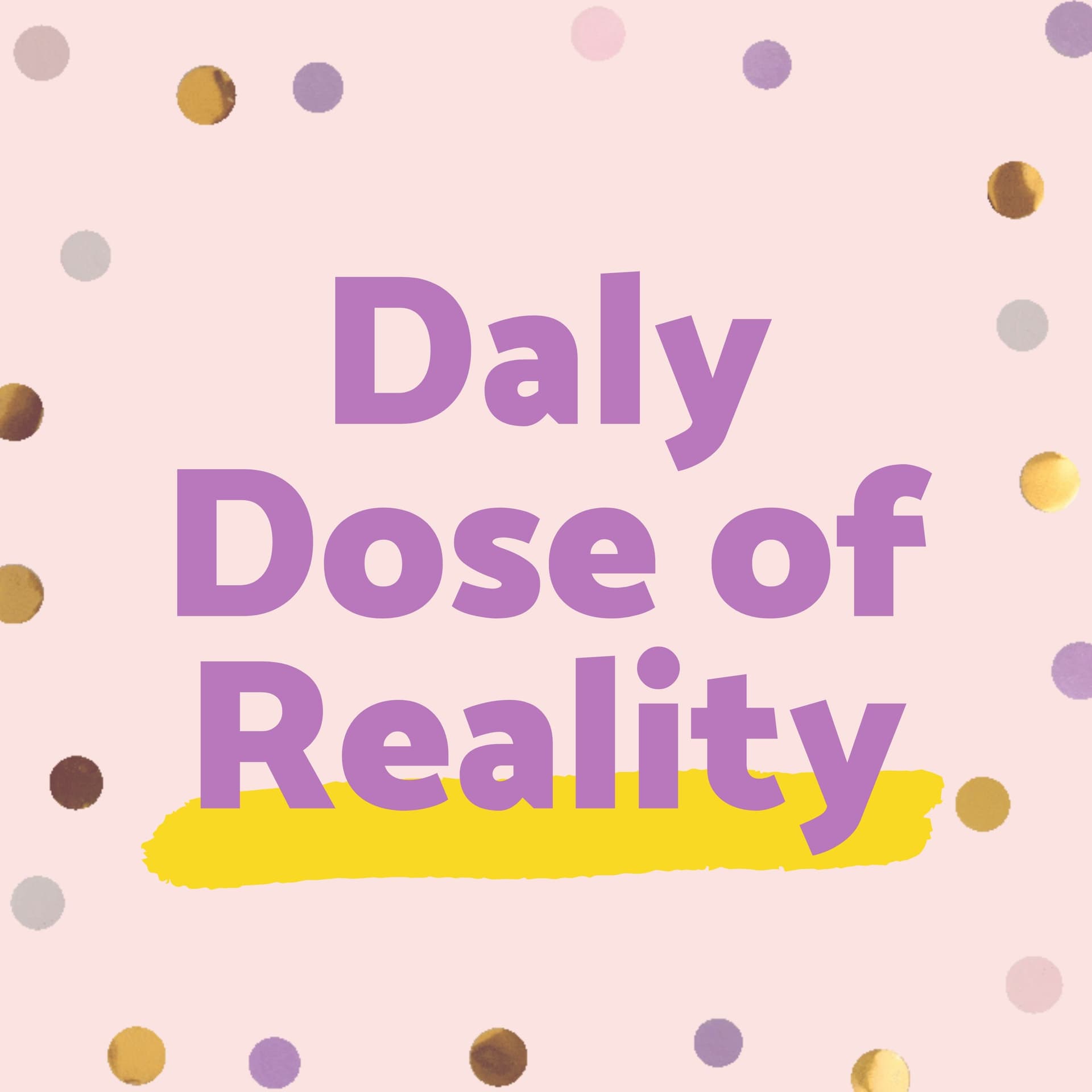 Daly Dose of Reality - Podcasts