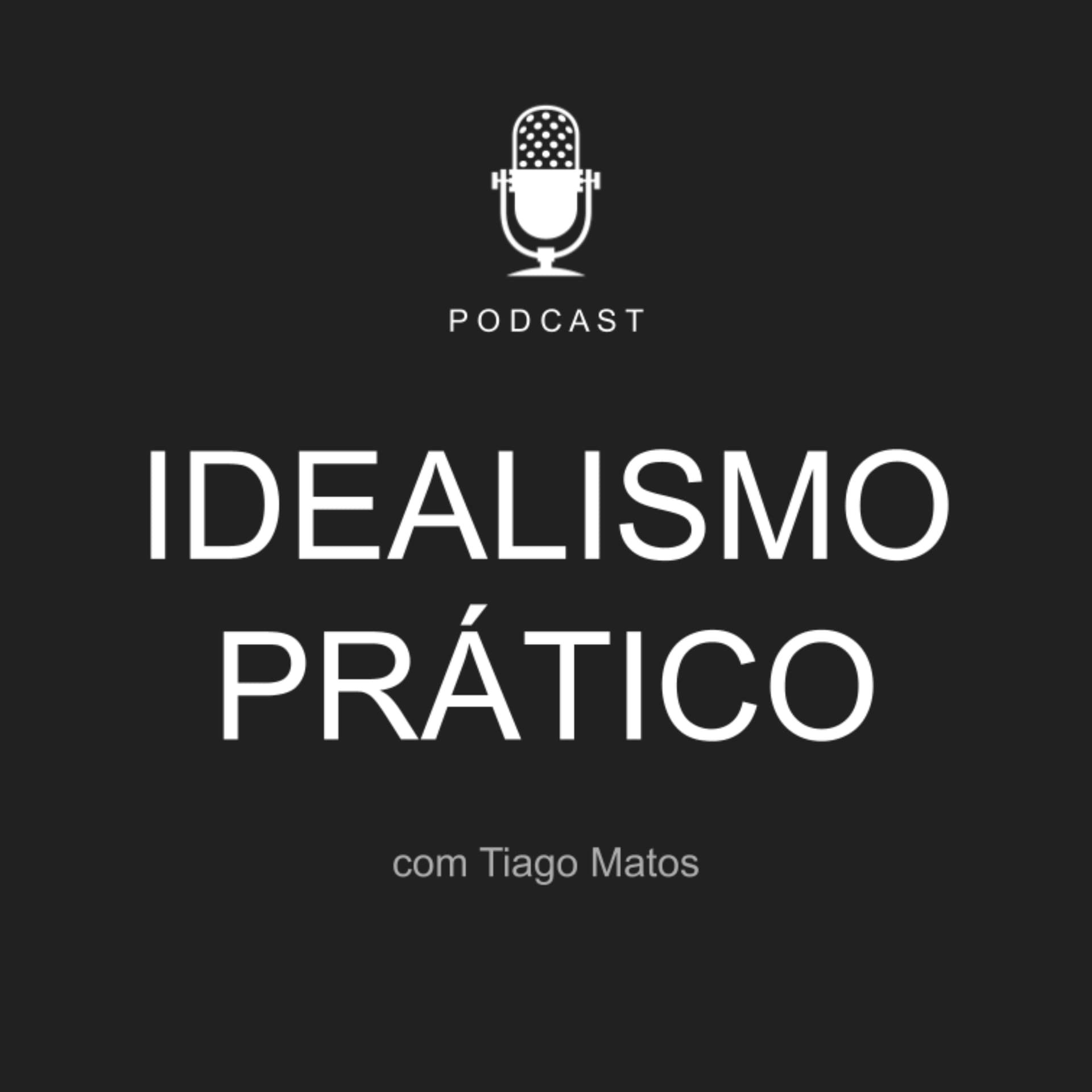 Idealismo prático - Podcasts