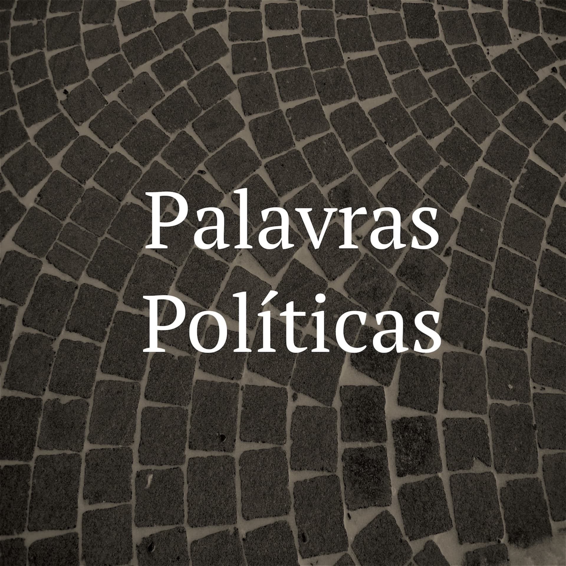 Palavras Políticas - Podcasts