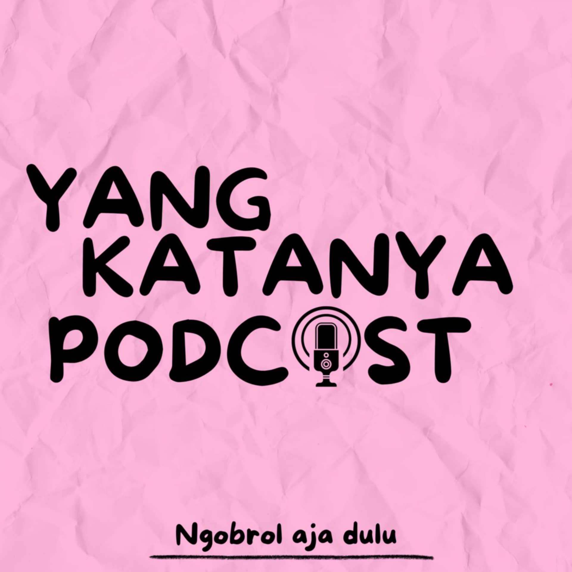 Yang katanya Podcast - Podcasts