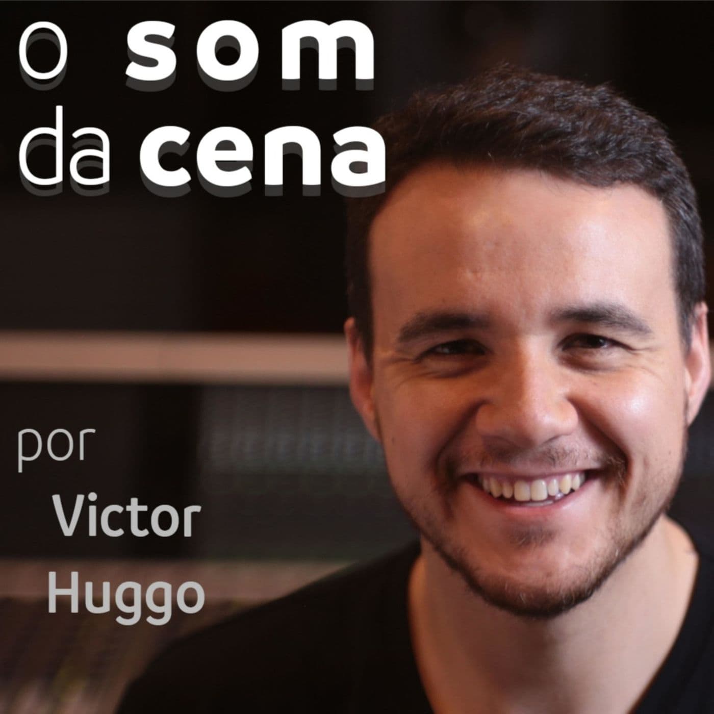 O SOM DA CENA (por Victor Huggo) - Podcasts