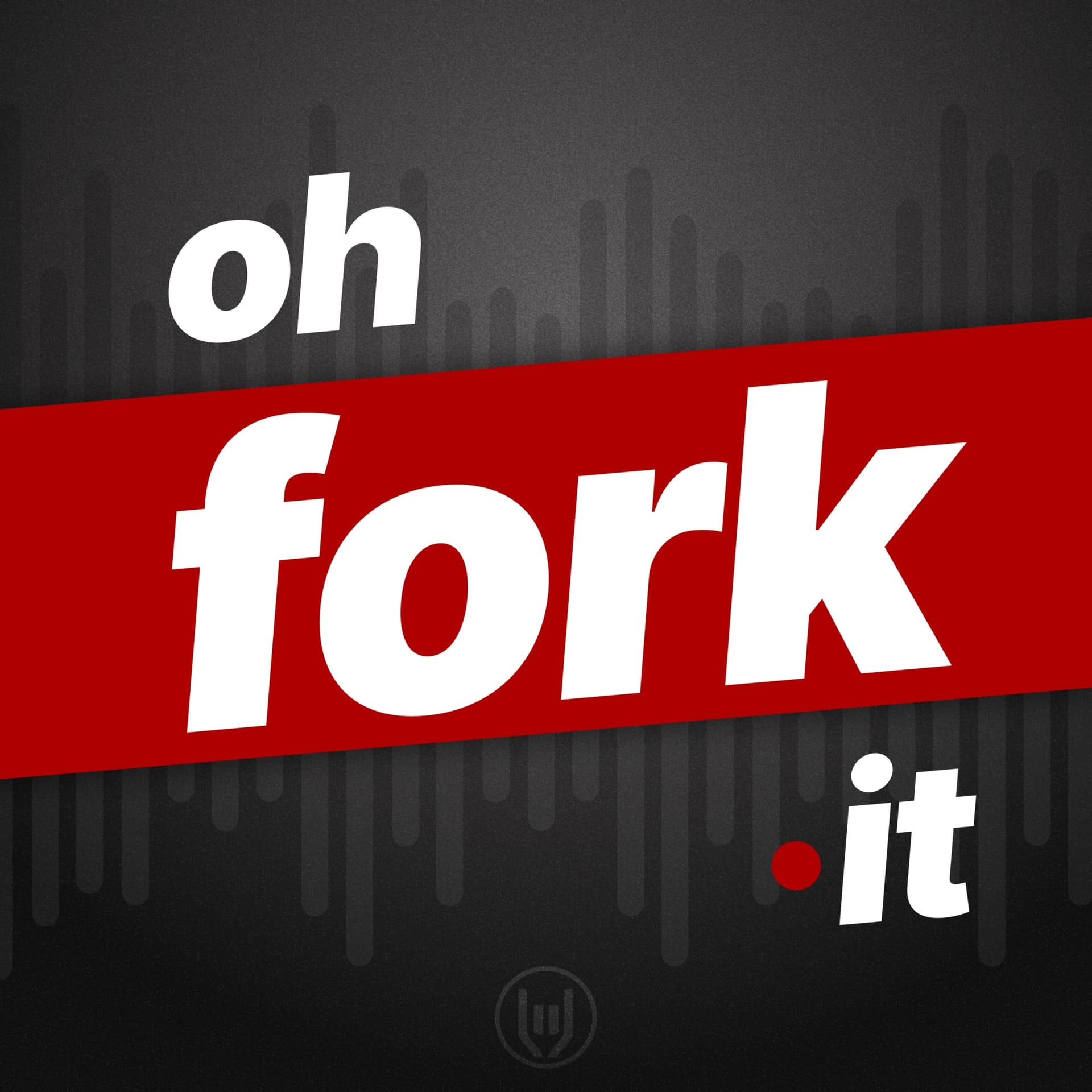 Oh Fork It - Podcasts