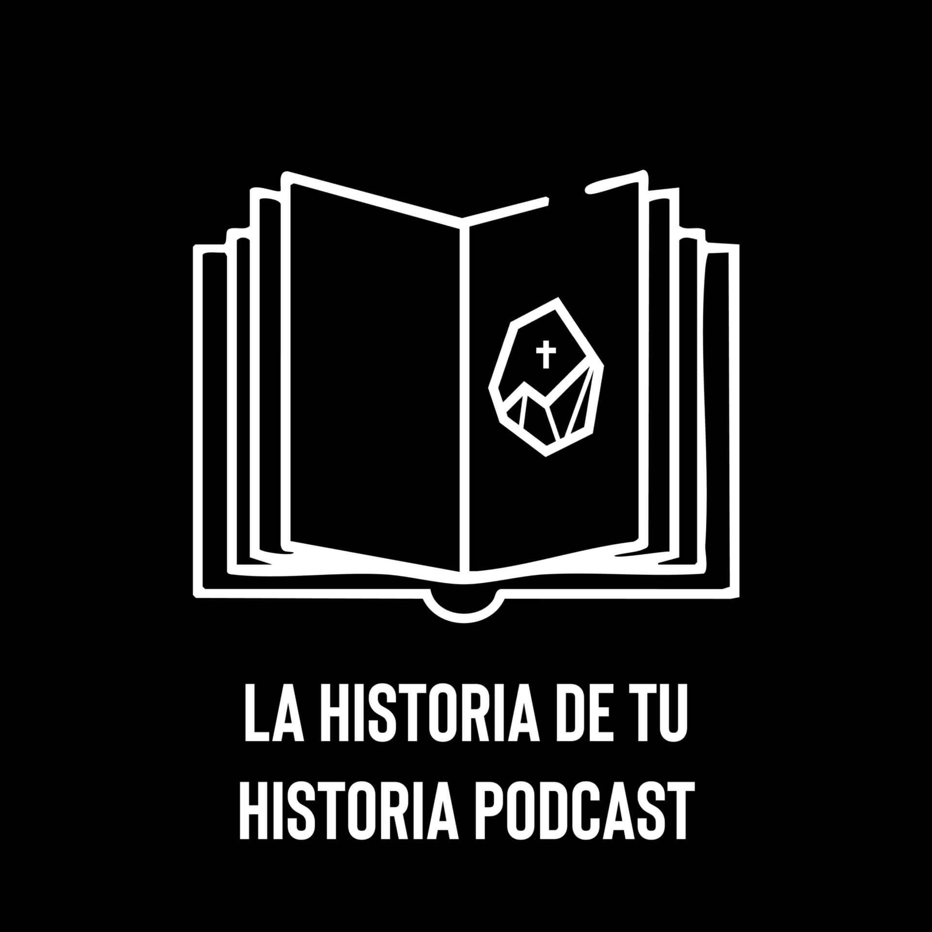 La Historia de Tu Historia - Podcasts