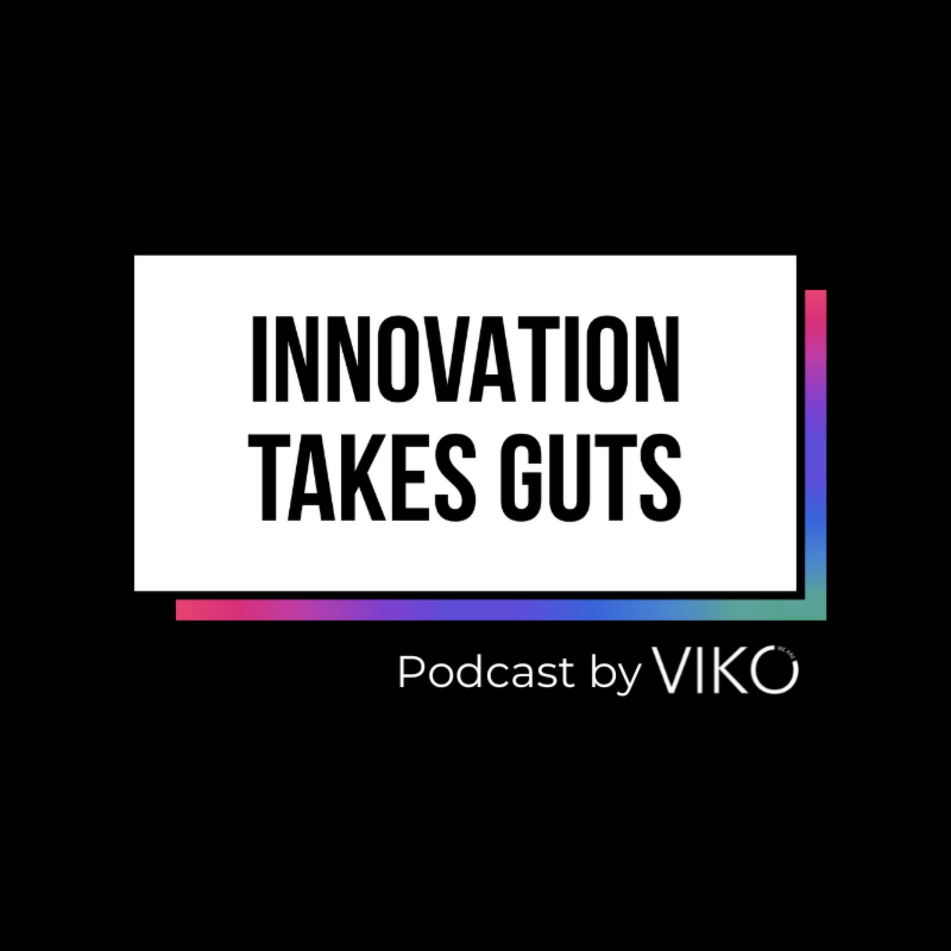 Innovation Takes Guts | Innovación Corporativa con Brais Comesaña - Podcasts