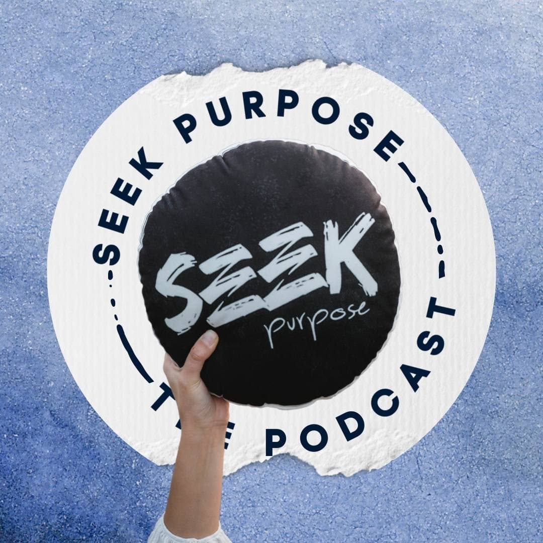 Seek Purpose - Podcasts
