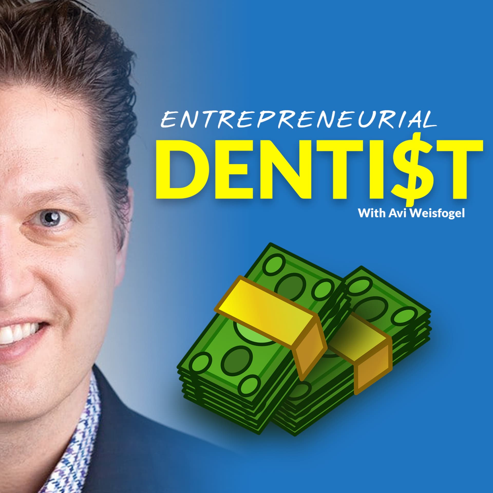 Entrepreneurial Dentist Podcast with Avi Weisfogel - Podcasts