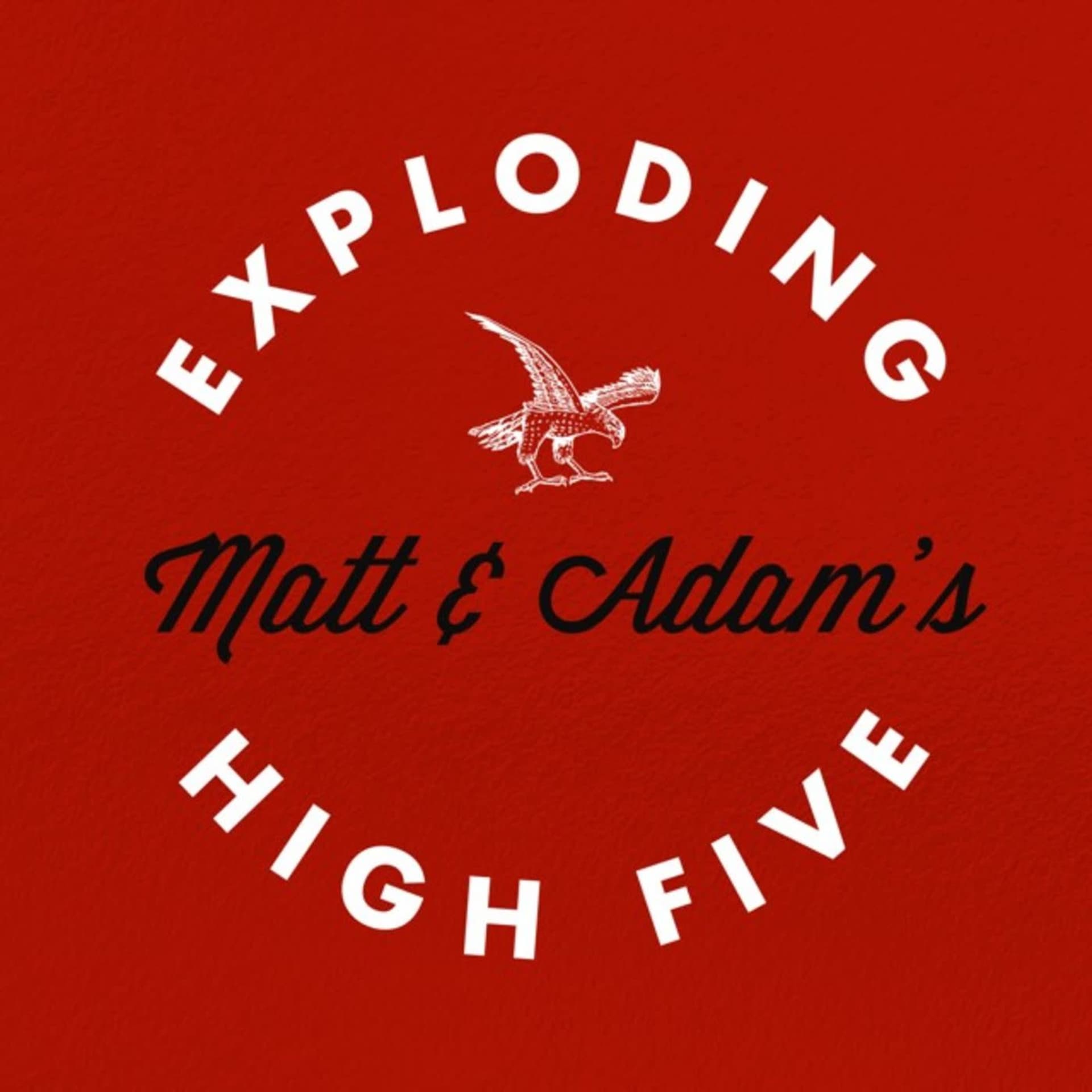 Exploding High Five - Podcasts