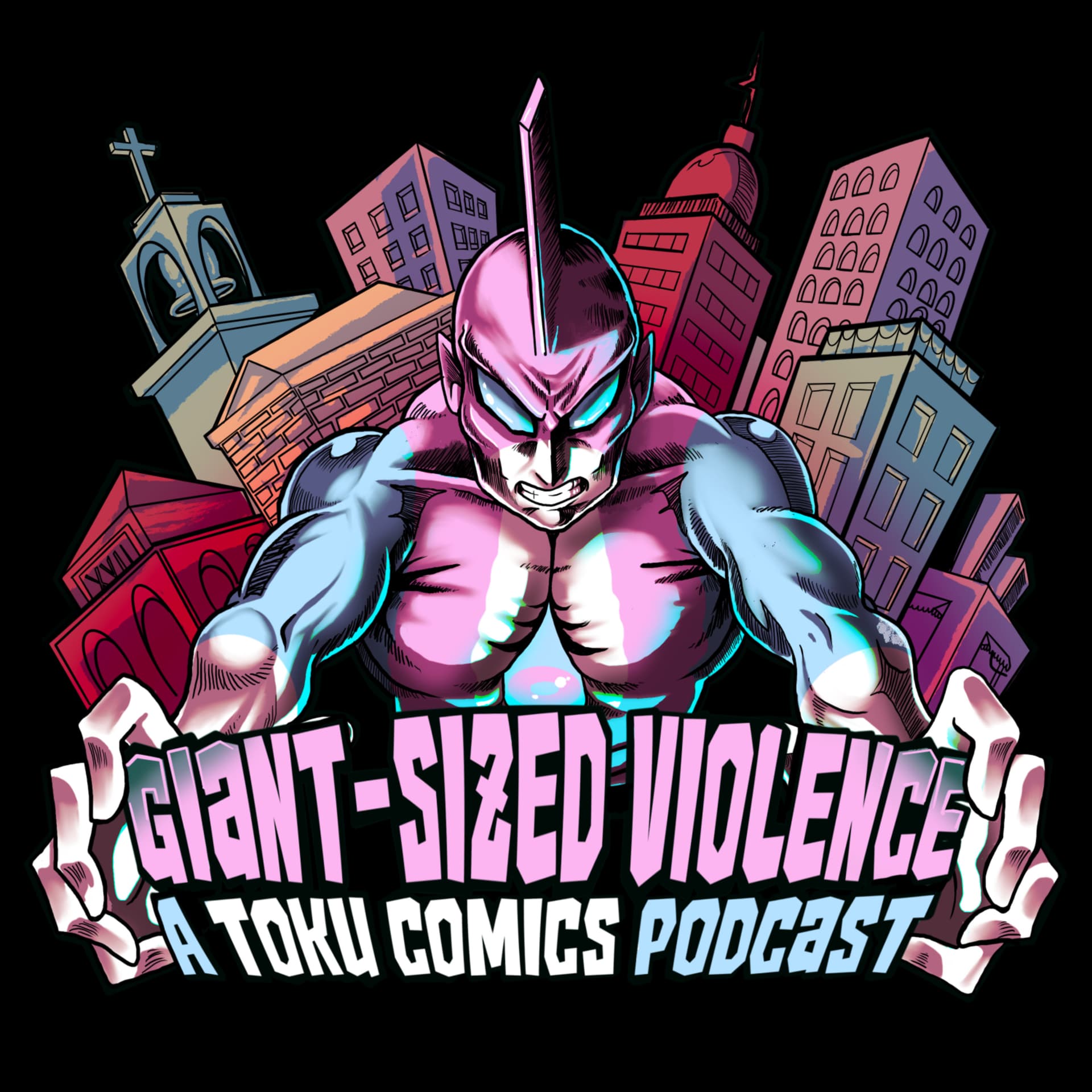 Giant Sized Violence: A Toku Comics Podcast - Podcasts