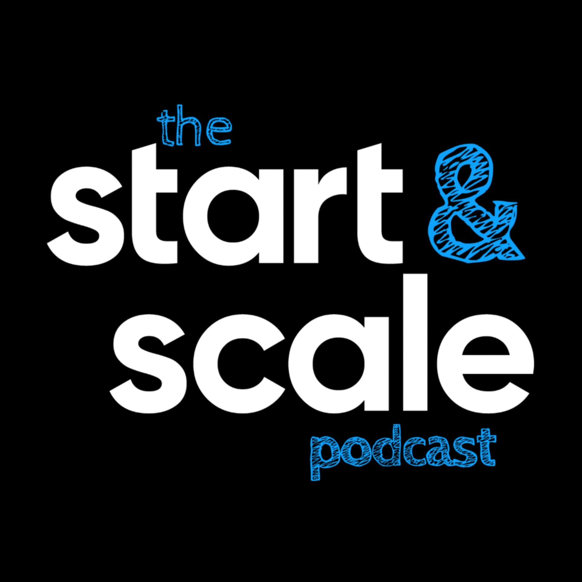 The Start and Scale Podcast - Podcasts