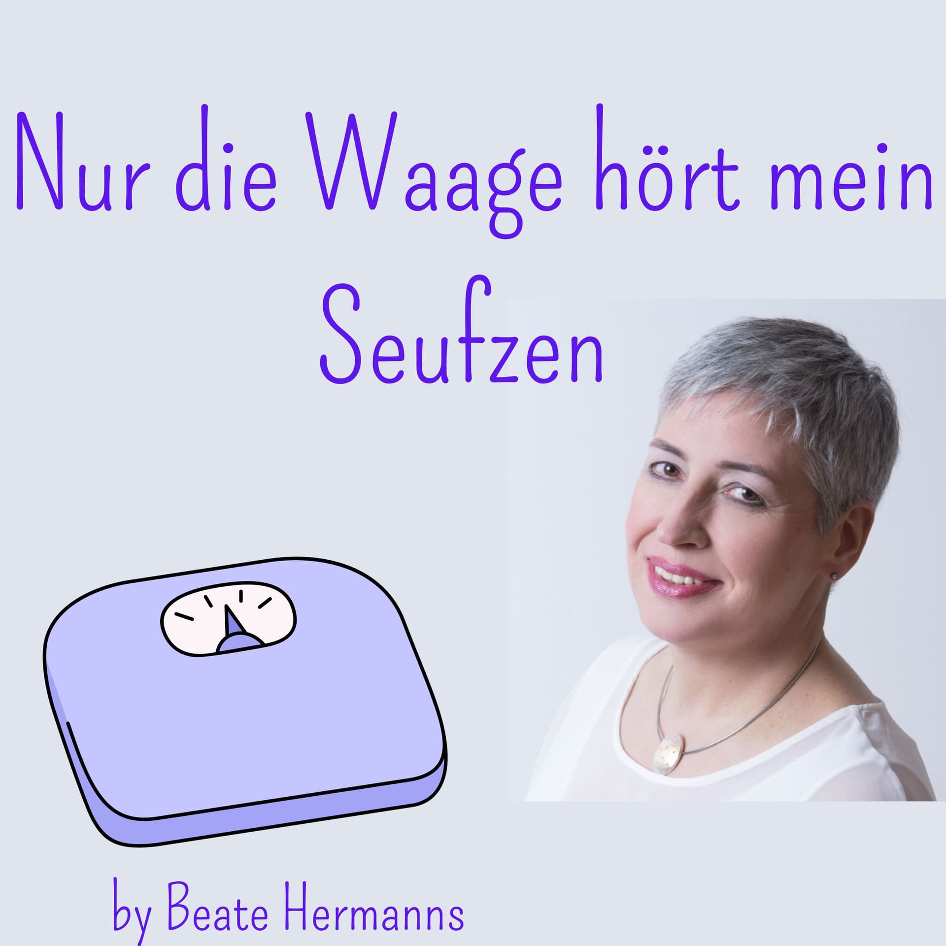 Nur die Waage hört mein Seufzen795 Gründe warum ich wieder mal nicht abgenommen habe - Podcasts