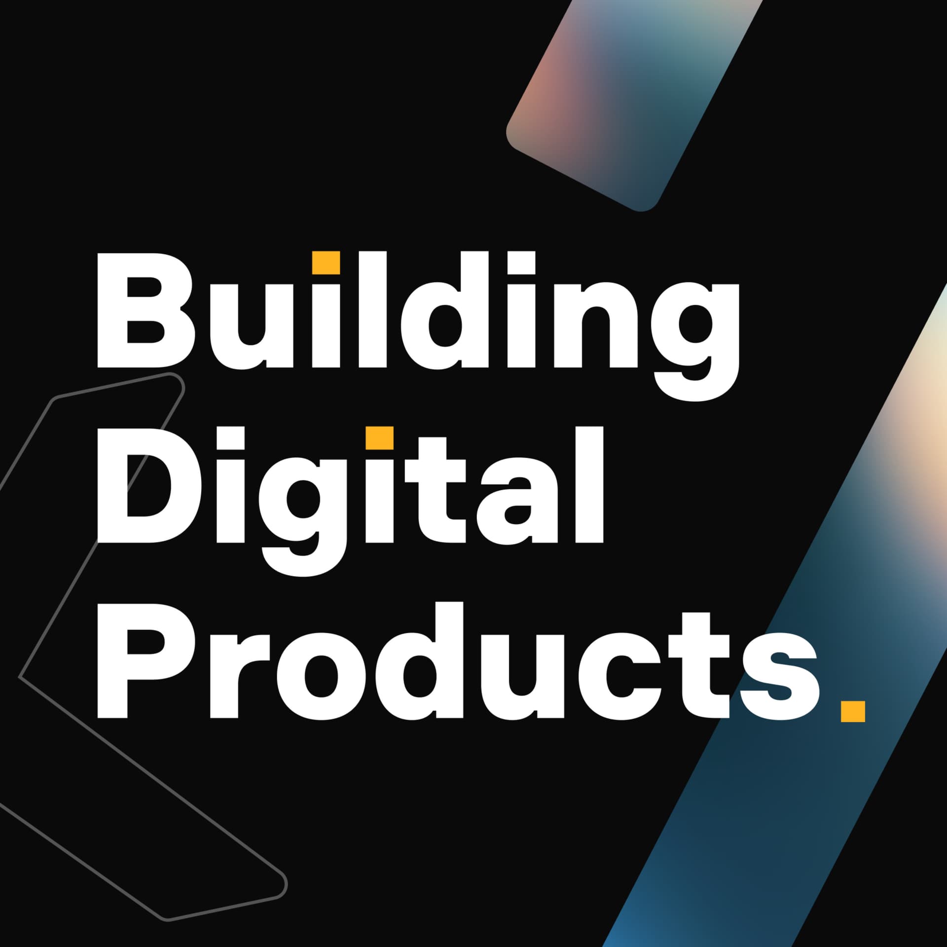 Building Digital Products - Podcasts