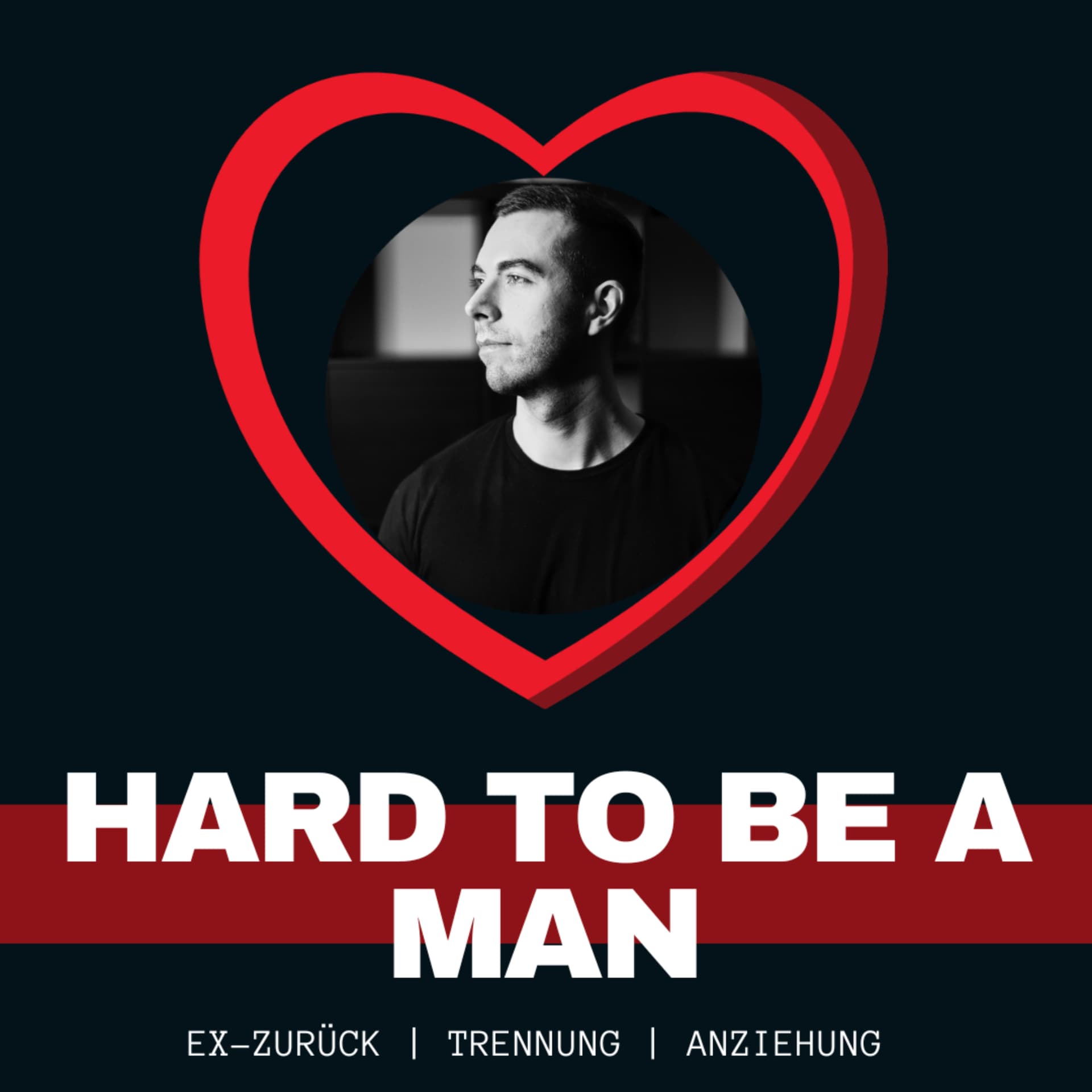Hard to be a Man - Beziehungen / Anziehung / Ex-Zurück - Podcasts
