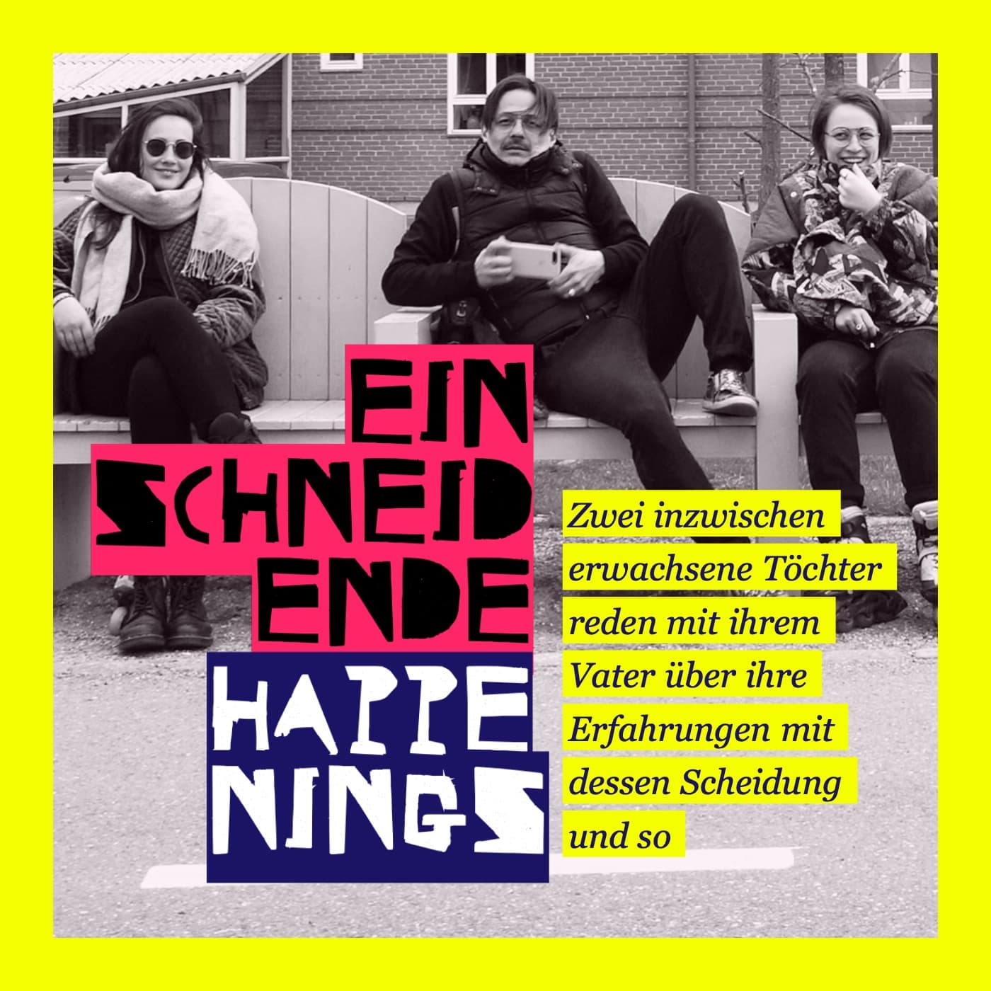 Einschneidende Happenings - Podcasts