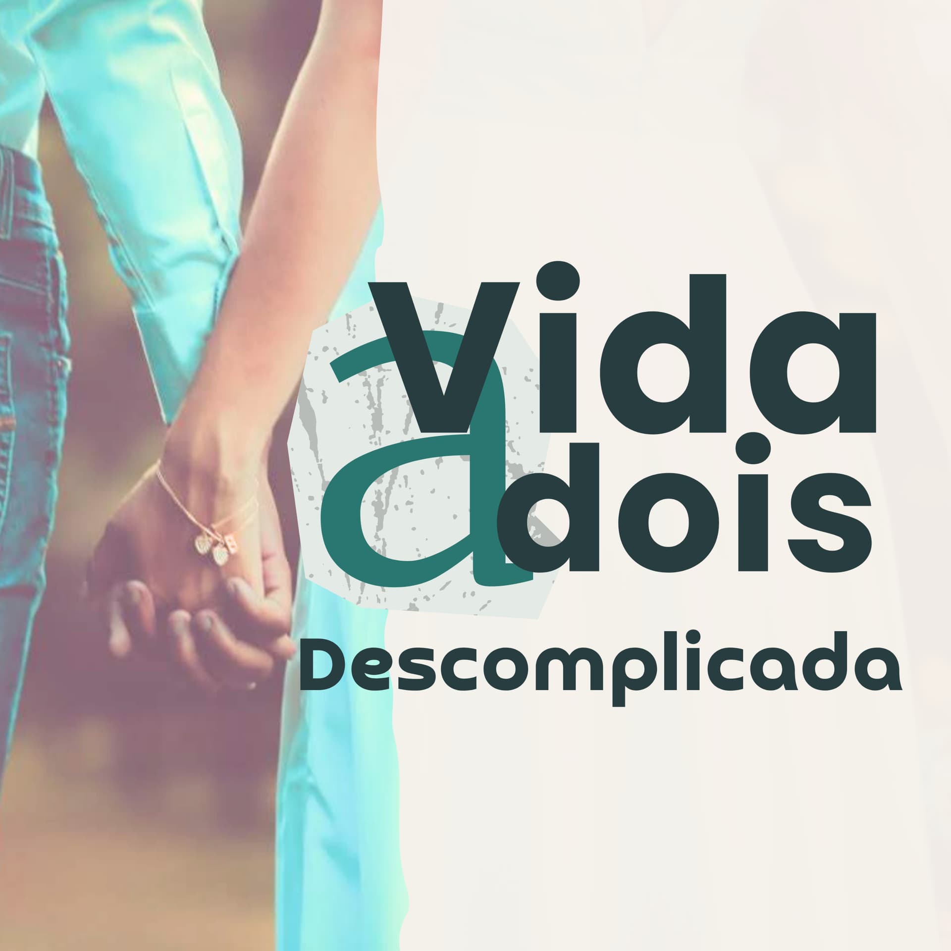 Vida a dois descomplicada! - Podcasts