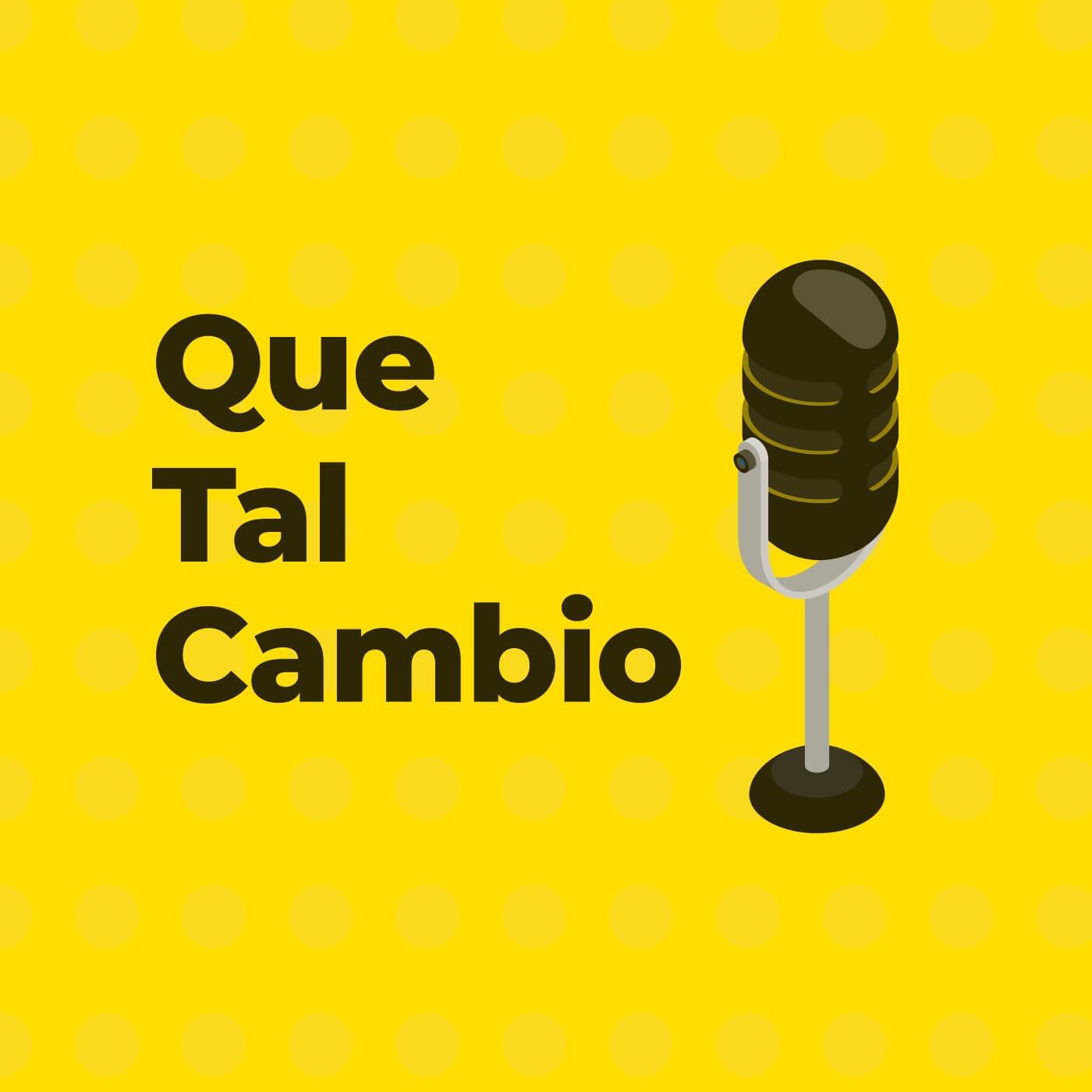 Que tal cambio - Podcasts