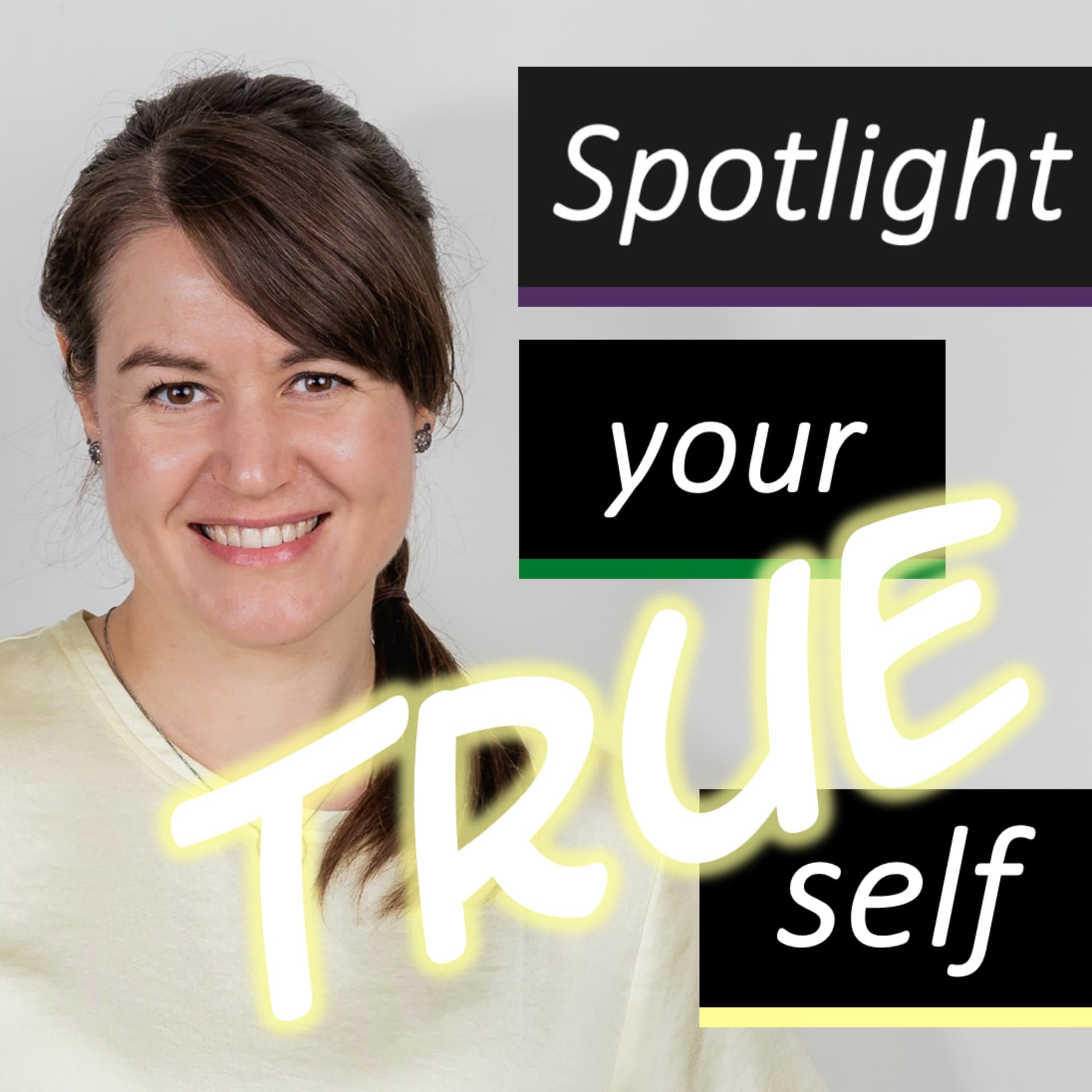 Spotlight your TRUE self - Podcasts