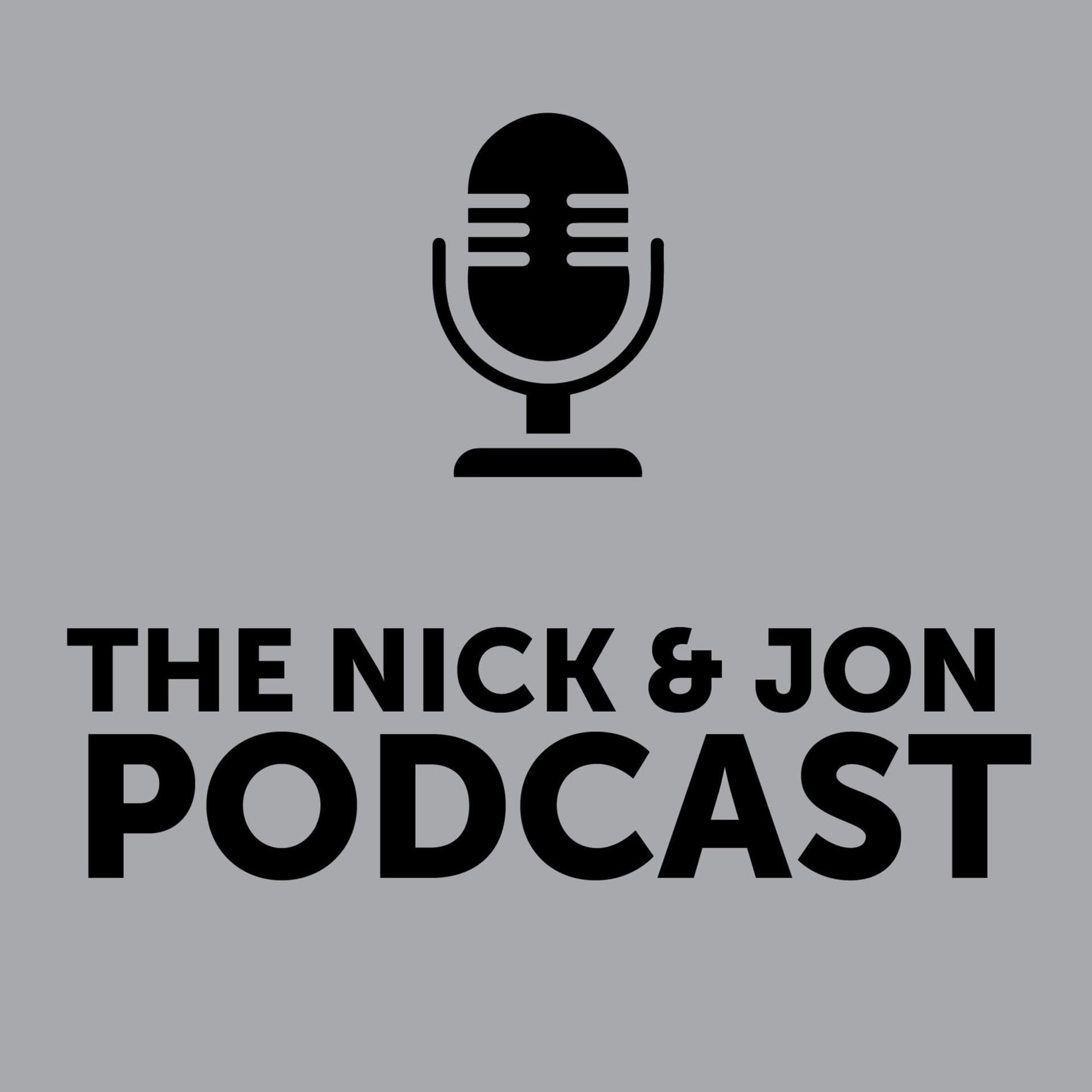 Nick & Jon Podcast - Podcasts