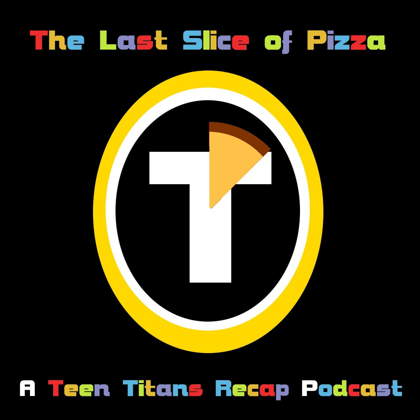 The Last Slice of Pizza-A Teen Titans Recap Podcast - Podcasts