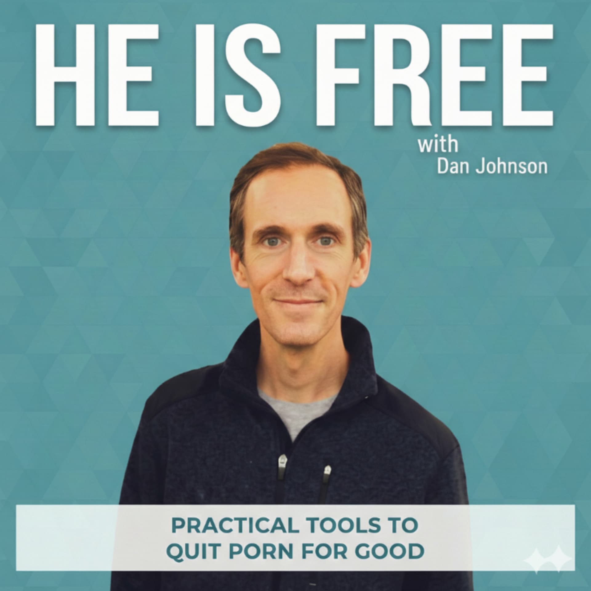 He Is Free: Practical Tools To Quit Porn For Good, Stop Watching Porn, Freedom From Porn - Podcasts