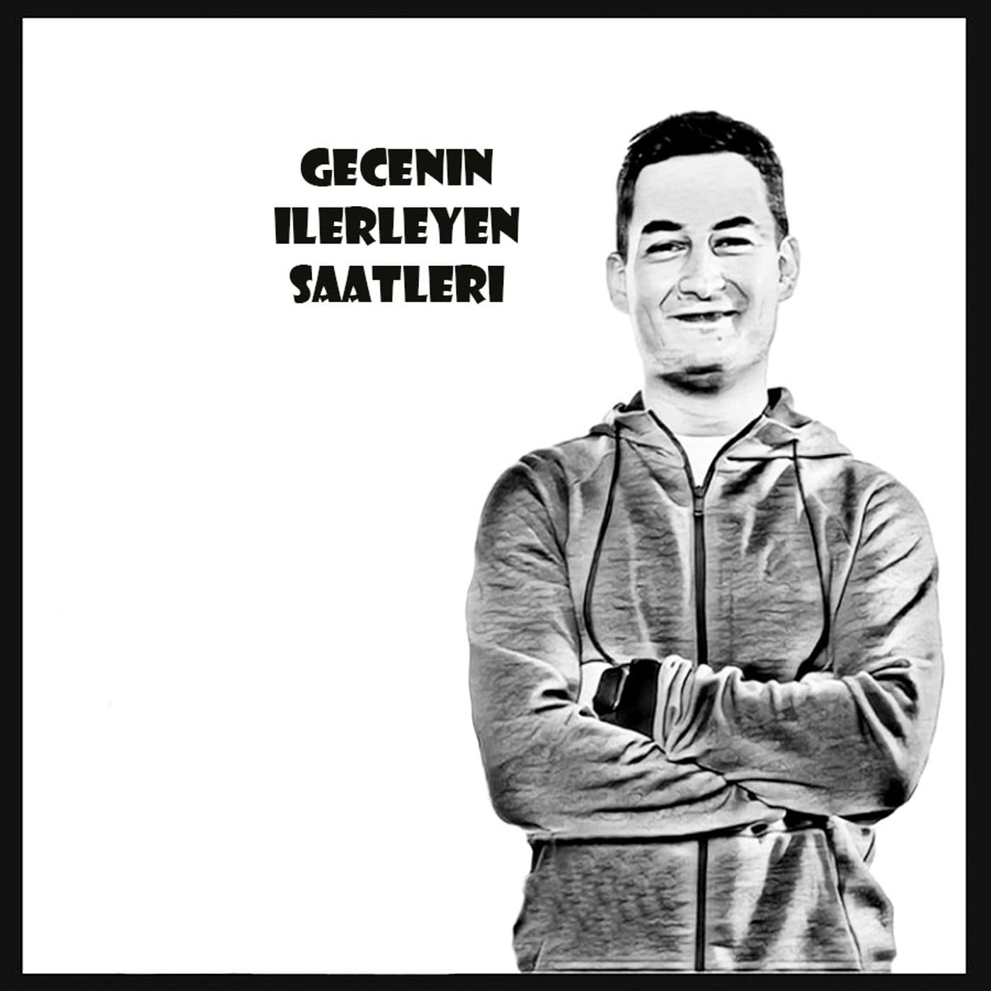 Gecenin İlerleyen Saatleri - Podcasts