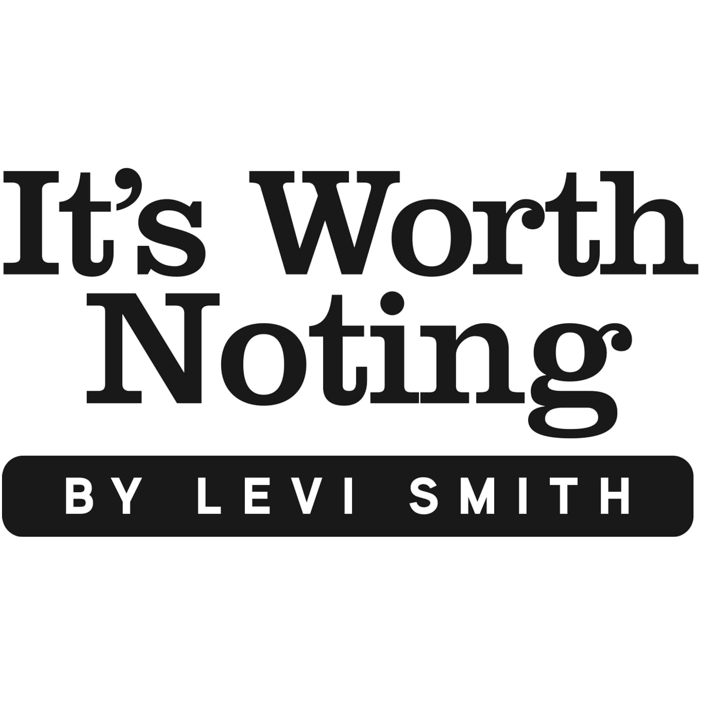 It's Worth Noting | By Levi Smith - Podcasts