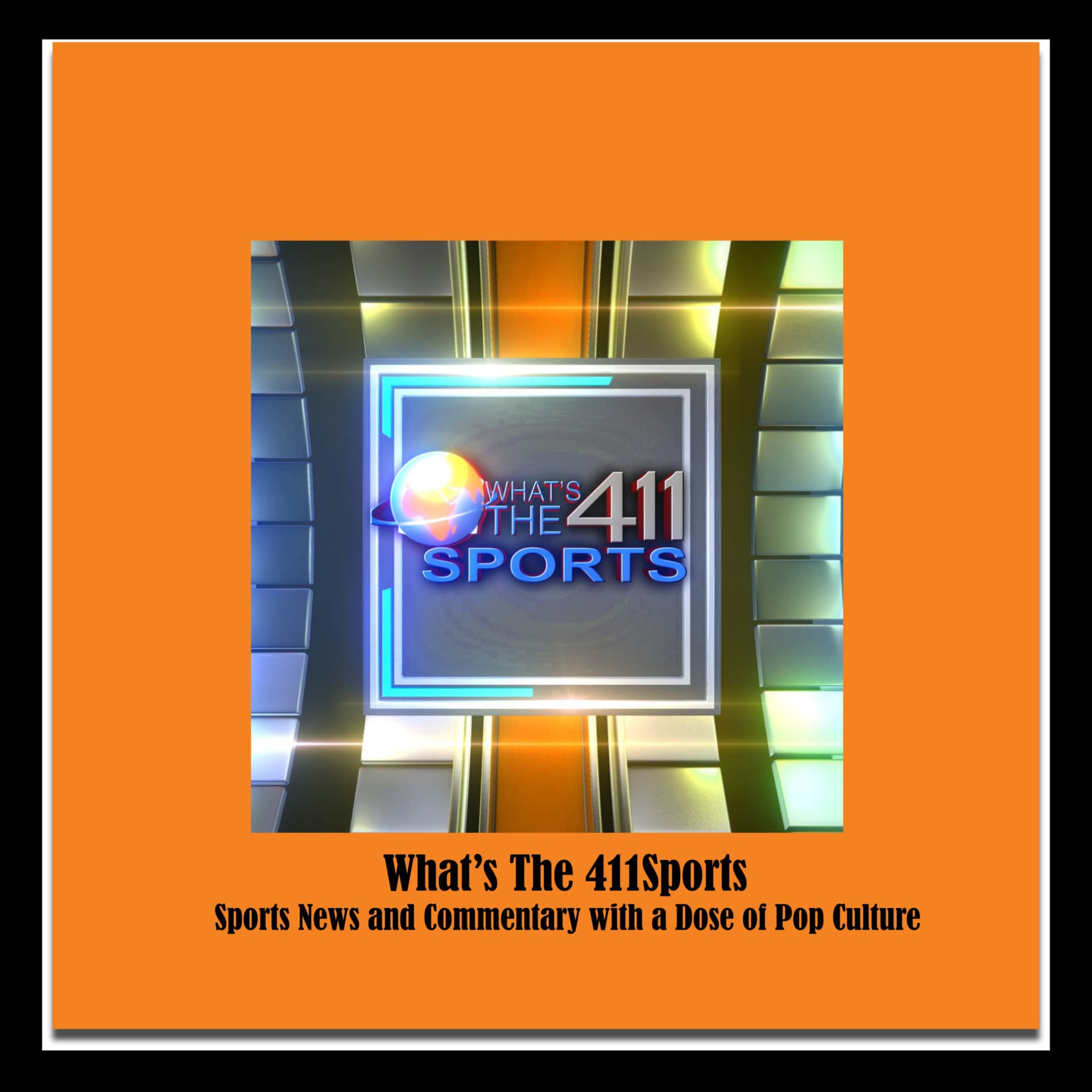 What’s The 411Sports | Sports News and Commentary with a Dose of Pop-Culture - Podcasts