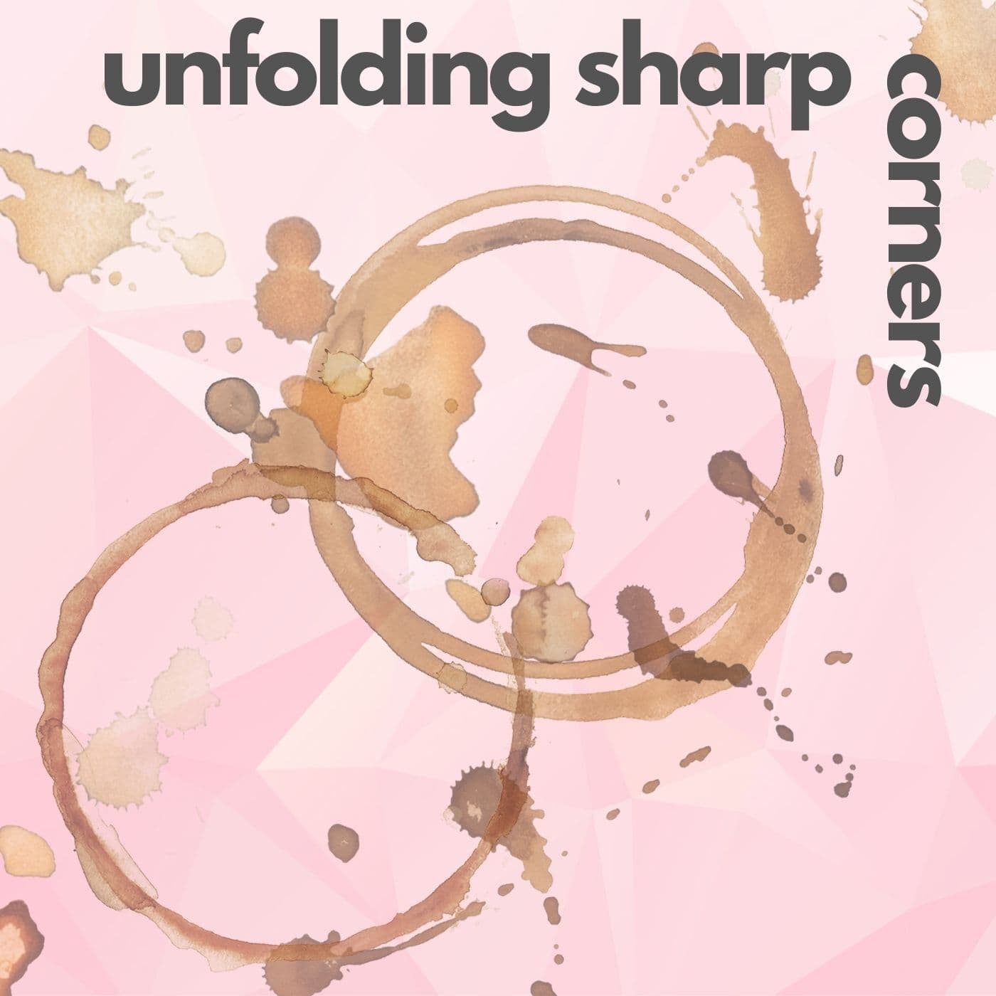 unfolding sharp corners - Podcasts