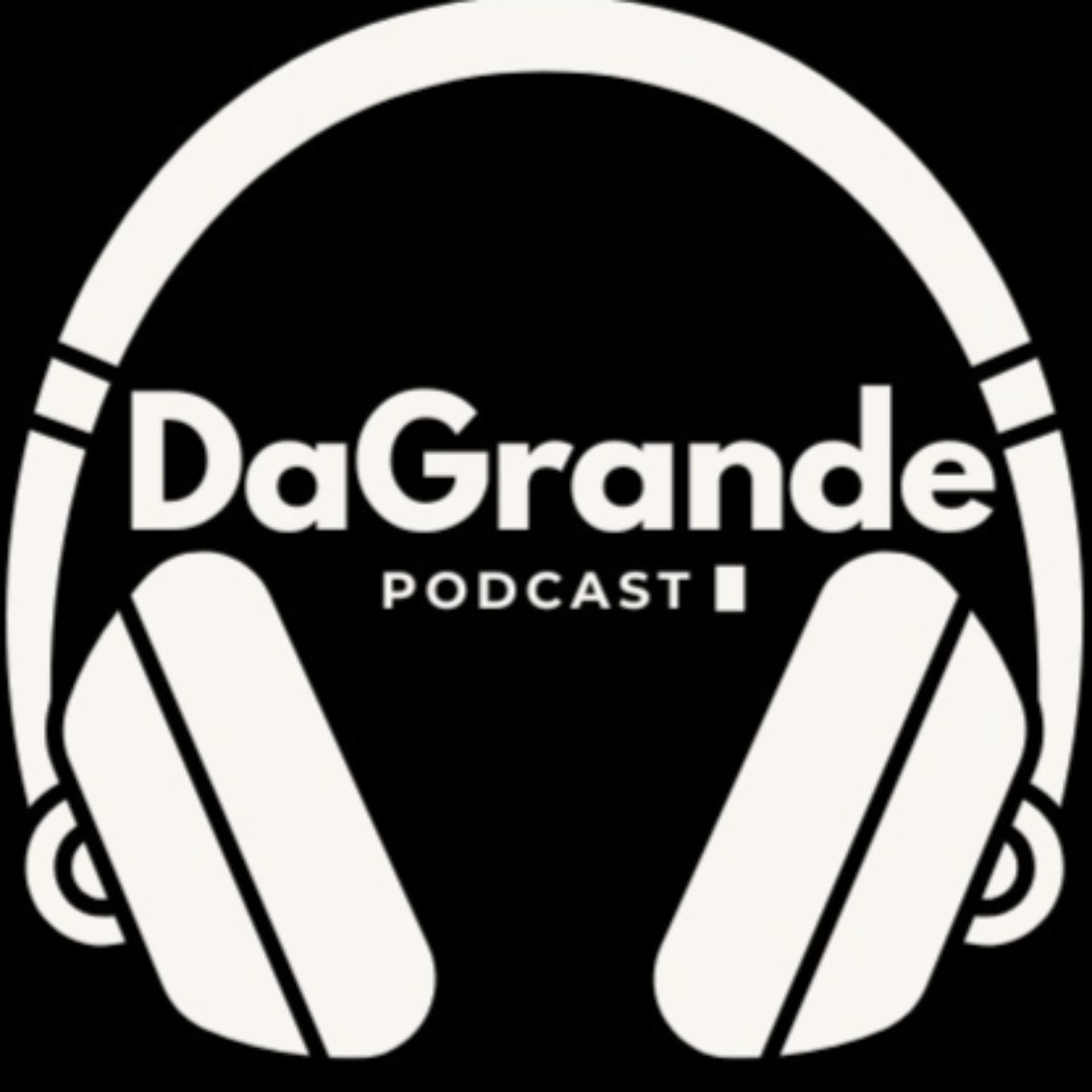 DaGrande - Podcasts