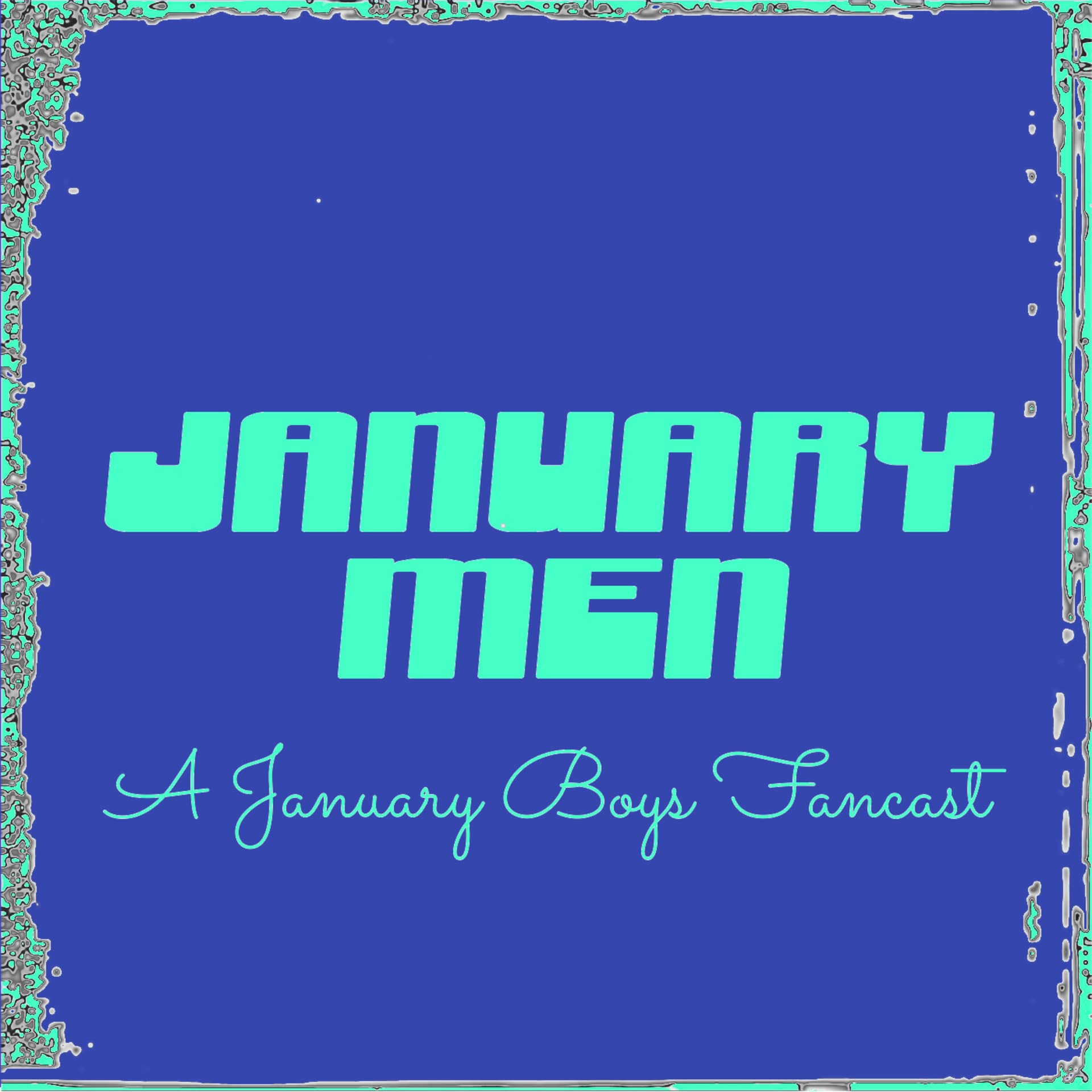 January Men: A January Boys Fancast - Podcasts