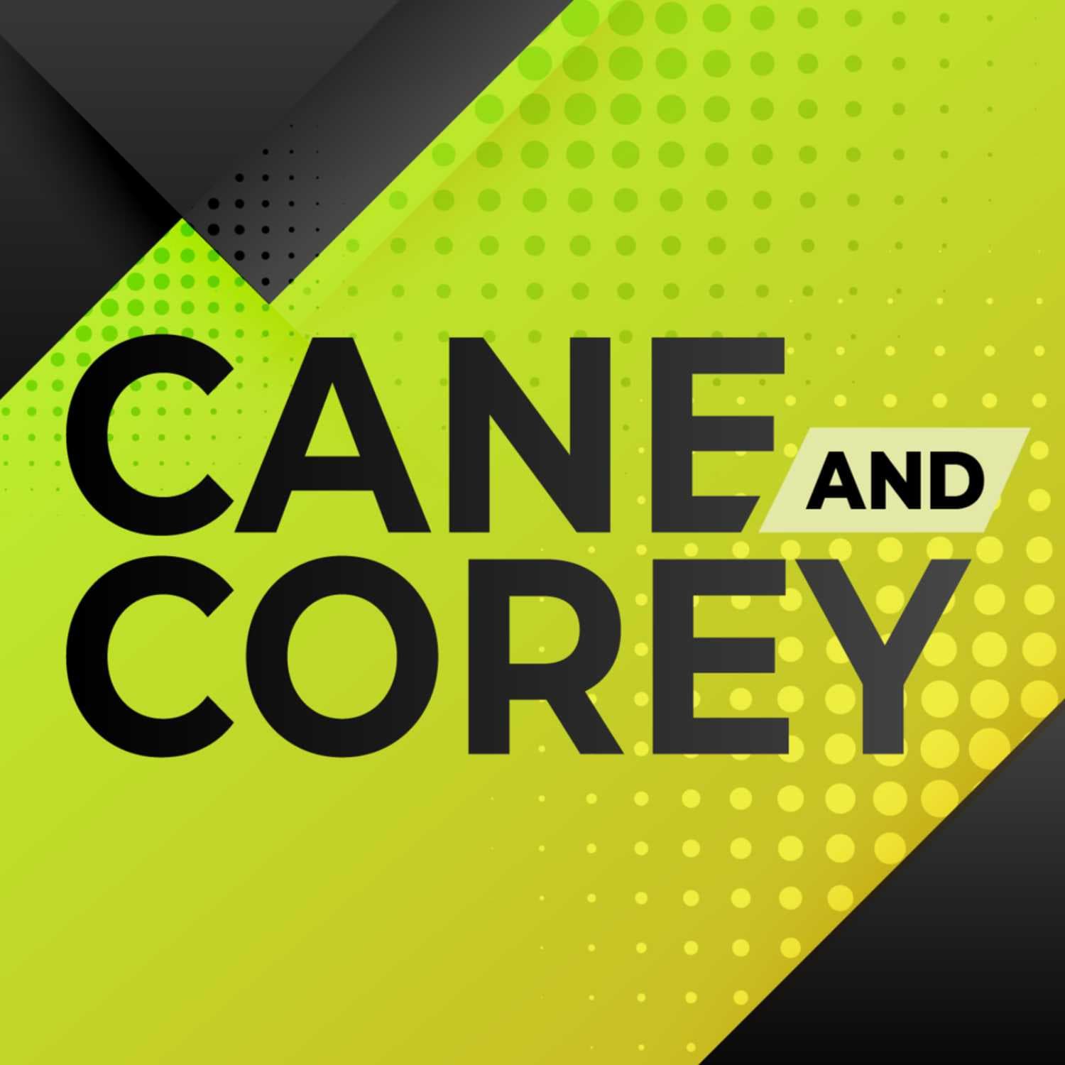 Cane & Corey - Podcasts