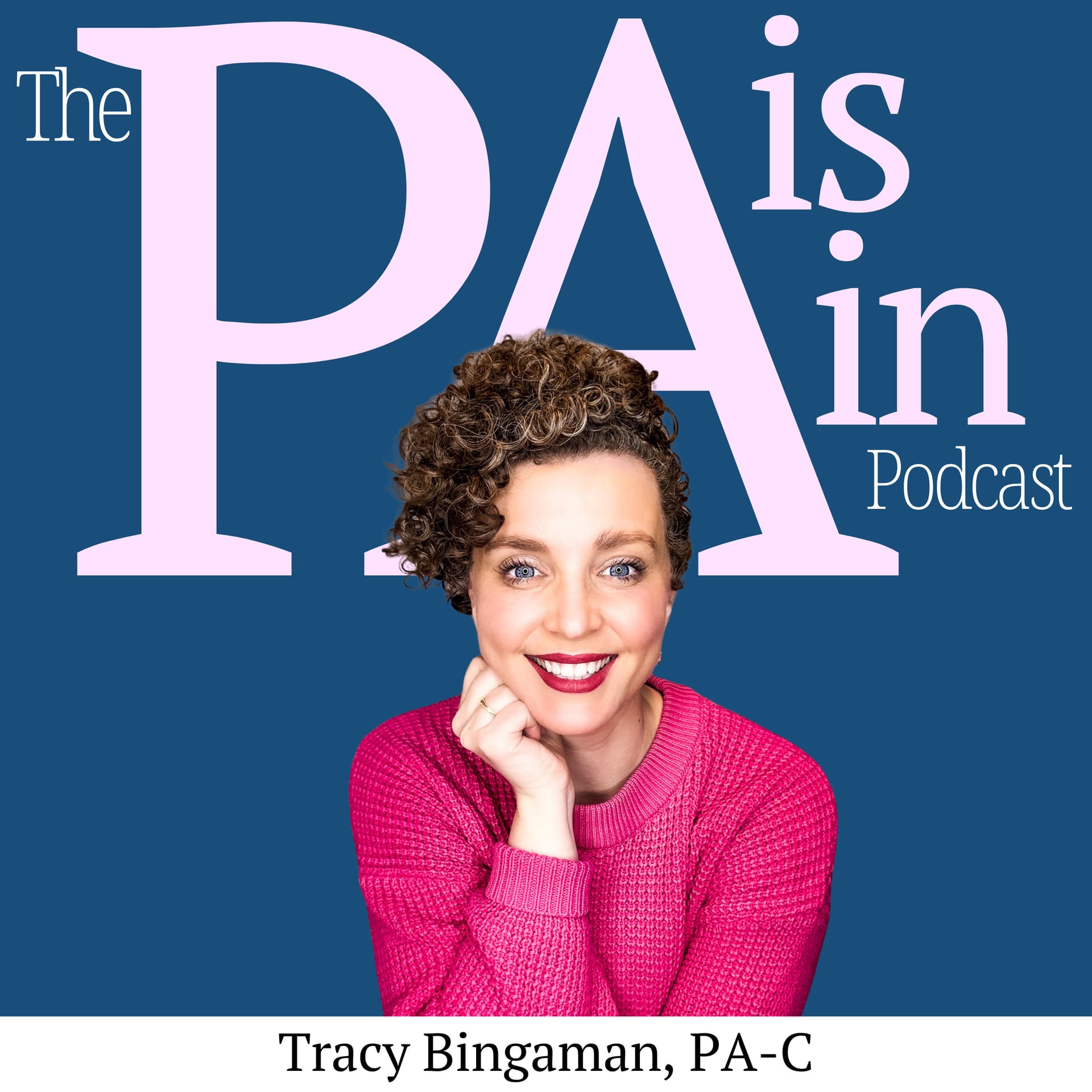 The PA Is In | Tracy Bingaman | Physician Assistant/Physician Associate/PA-C/PA-S/PA Student - Podcasts