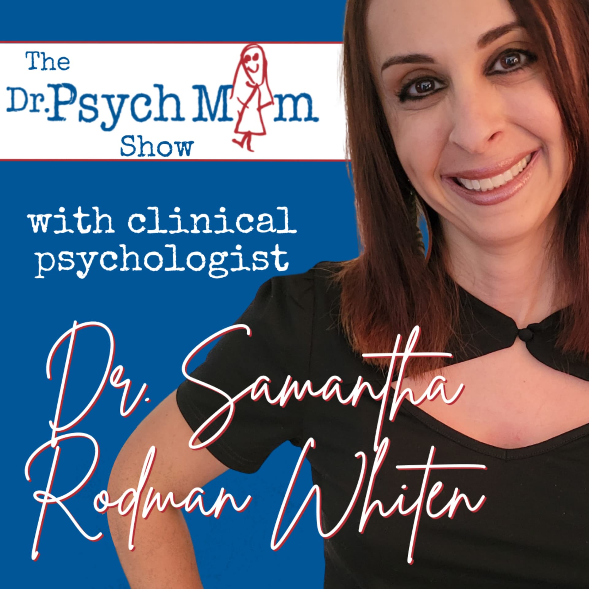 The Dr. Psych Mom Showwith clinical psychologist Dr. Samantha Rodman Whiten - Podcasts